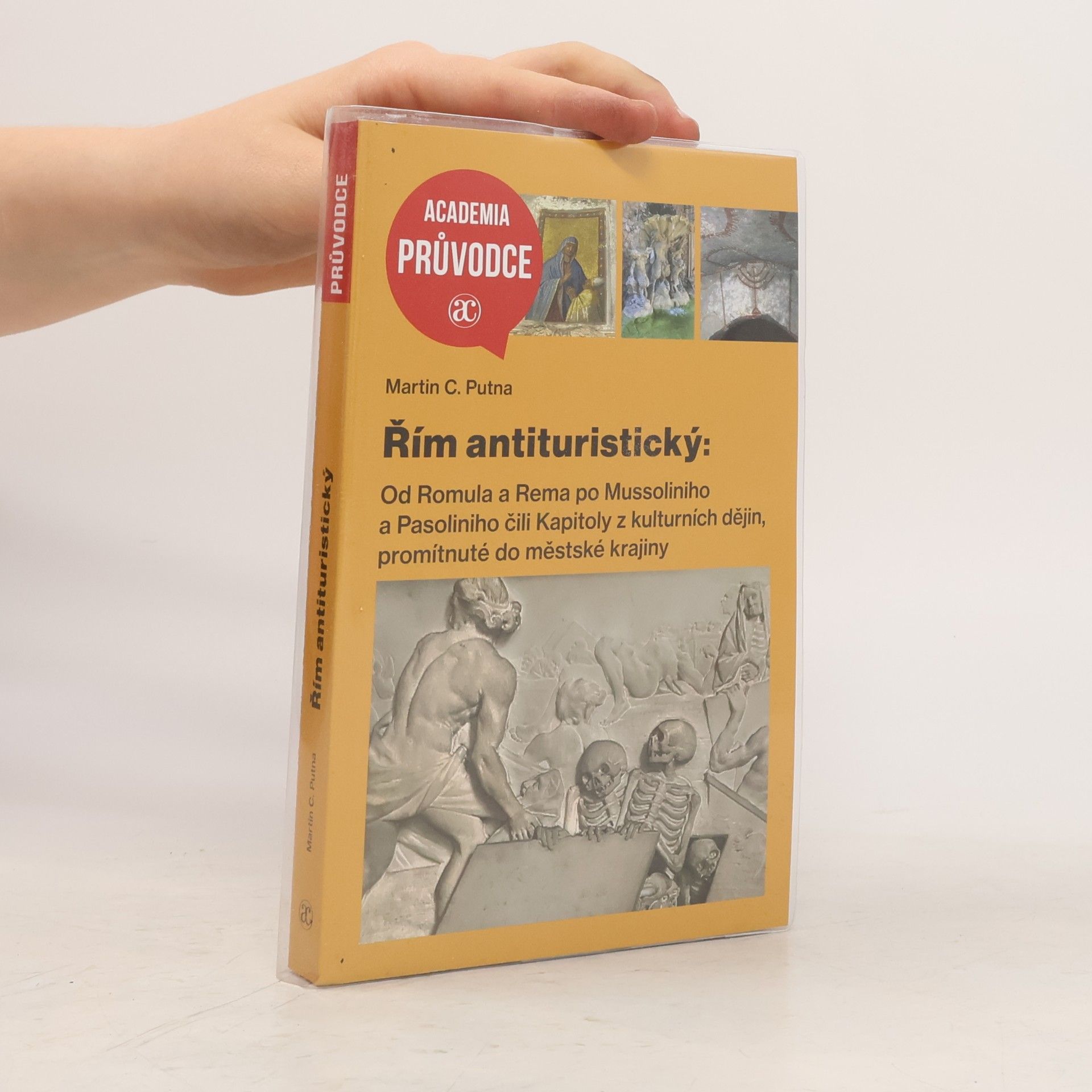 Řím antituristický: Od Romula a Rema po Mussoliniho a Pasoliniho čili Kapitoly z kulturních dějin