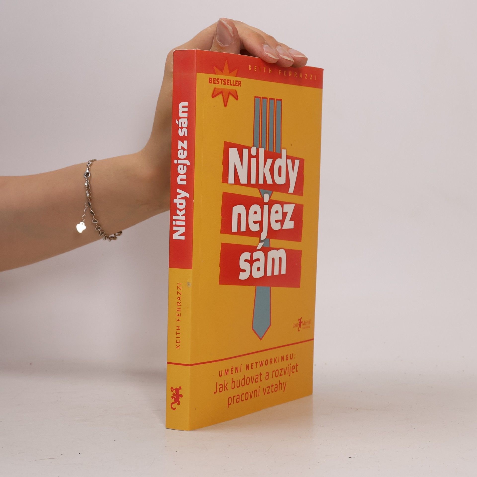 Keith Ferrazzi Nikdy nejez sám. Umění networkingu. Jak budovat a rozvíjet pracovní vztahy