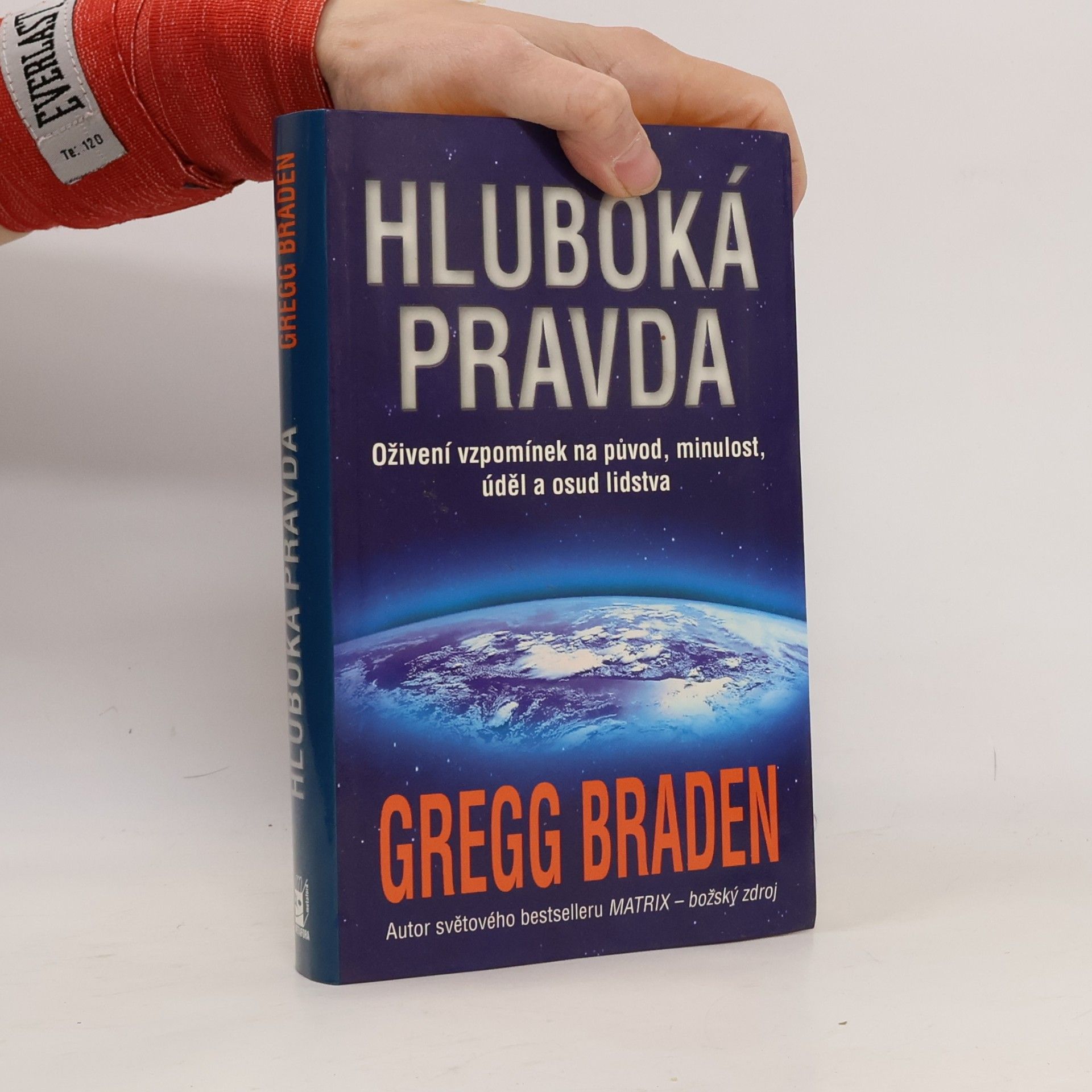 Gregg Braden Hluboká pravda: Oživení vzpomínek na původ, minulost, úděl a osud lidstva