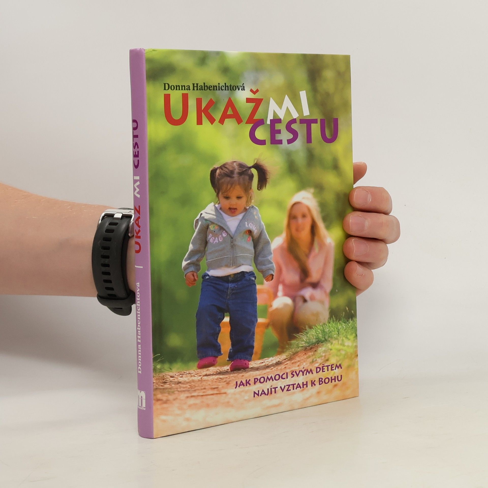 Donna Habenicht Ukaž mi cestu. Jak pomoci svým dětem najít vztah k Bohu