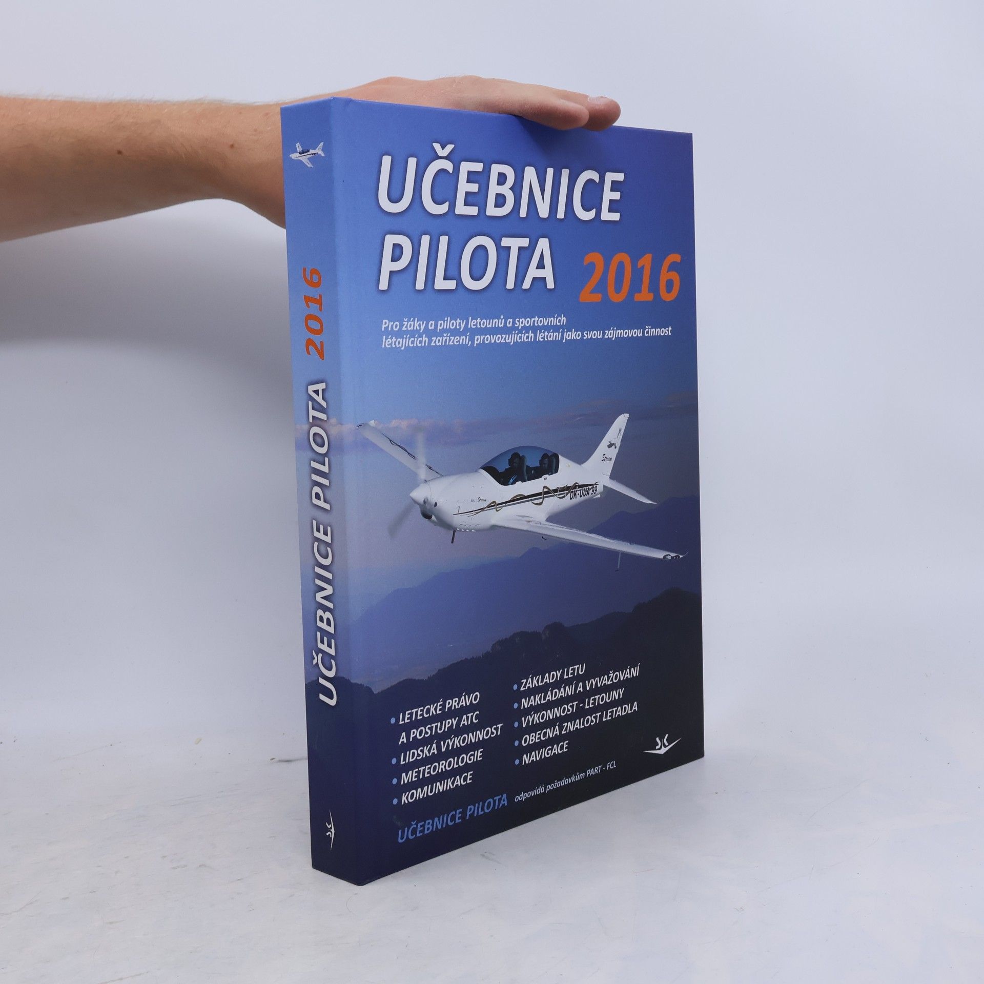 Kolektiv autorů Učebnice pilota 2016 : pro žáky a piloty všech druhů letounů a sportovních létajících zařízení, provozujících létání jako svou zájmovou činnost Učebnice pilota