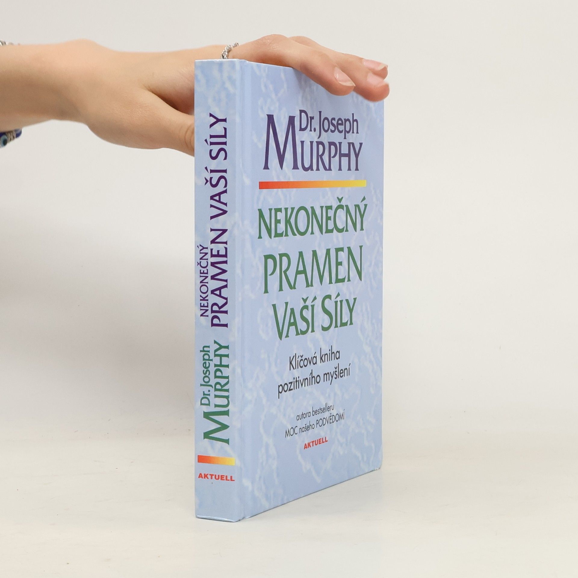 Joseph Murphy Nekonečný pramen vaší síly: Klíčová kniha pozitivního myšlení