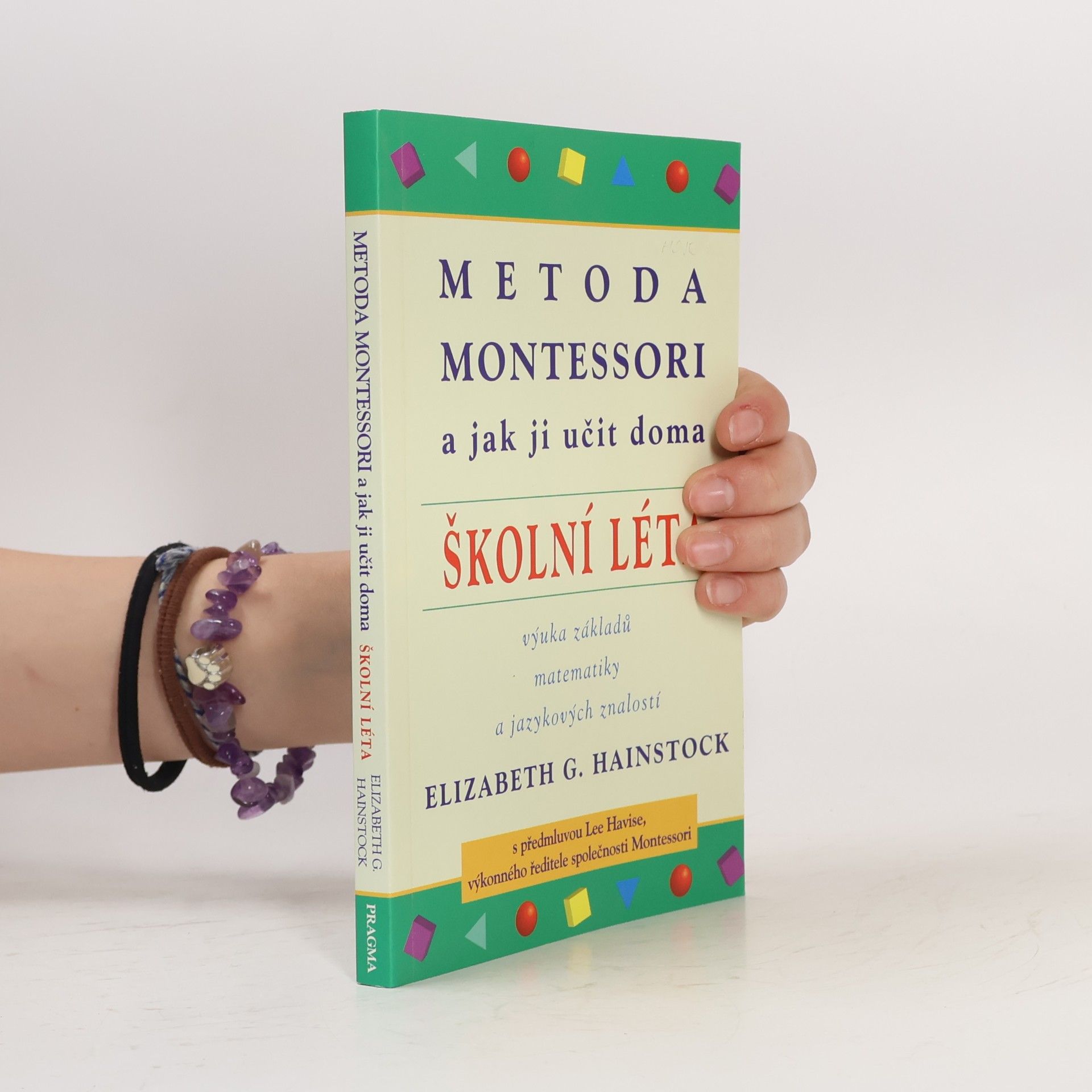 Elizabeth G. Hainstock Metoda Montessori a jak ji učit doma : školní léta