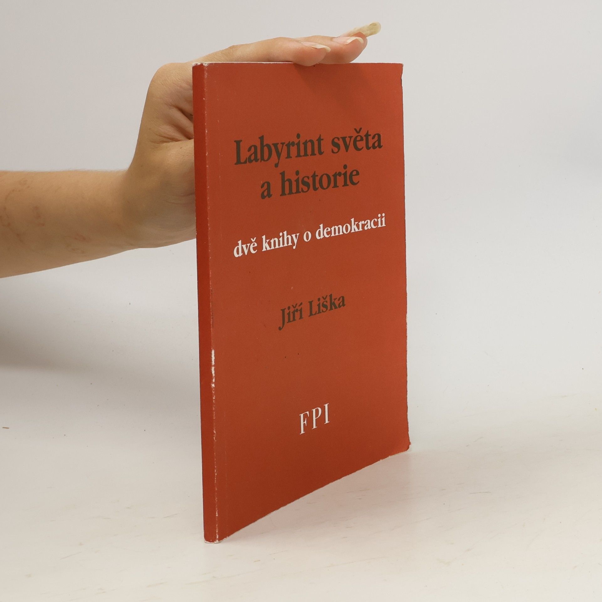 Jiří Liška Labyrint světa a historie. 2 knihy o demokracii