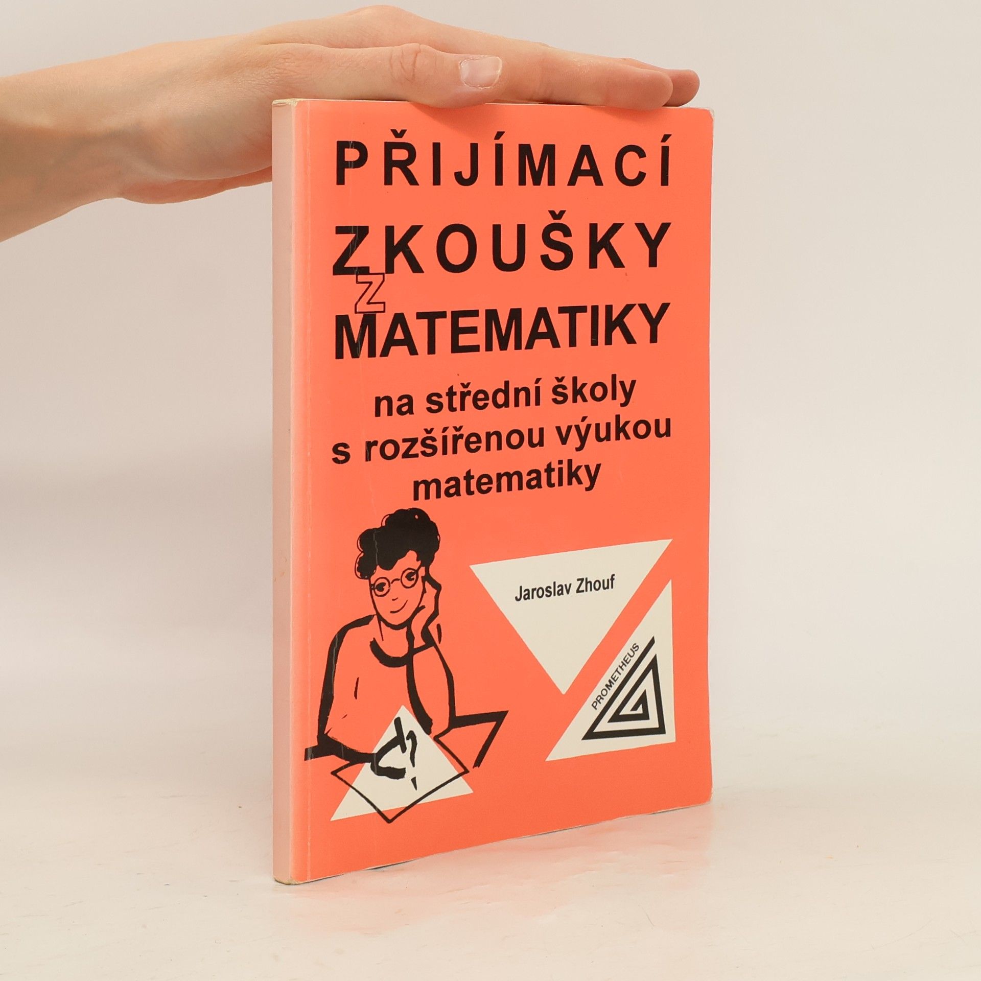 Jaroslav Zhouf Přijímací zkoušky z matematiky na střední školy s rozšířenou výukou matematiky