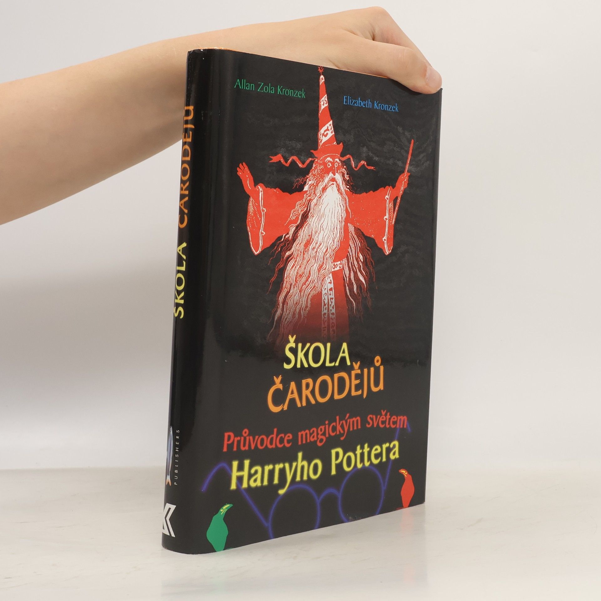 Allan Zola Kronzek Škola čarodějů. Průvodce magickým světem Harryho Pottera