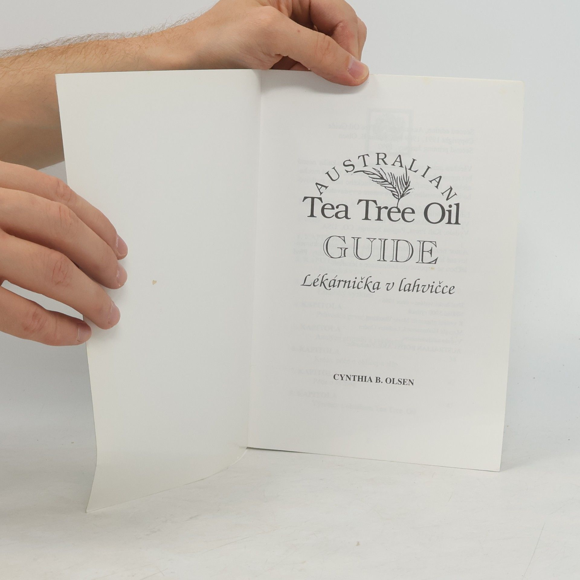 Cynthia B. Olsen Australian Tea Tree Oil Guide. Lékárnička v lahvičce