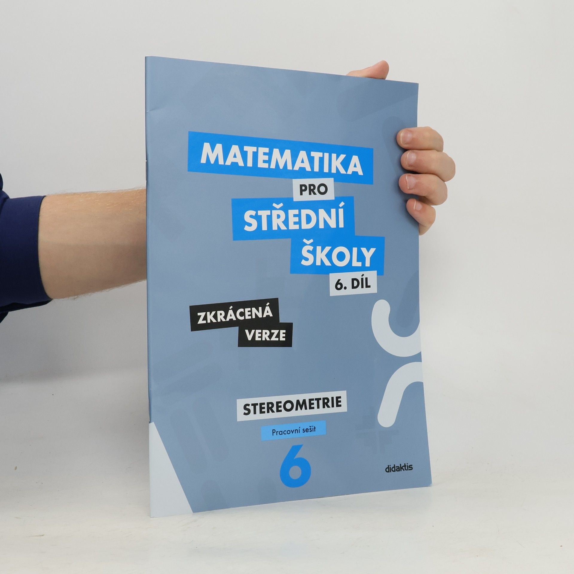 Ivana Šubrtová Matematika pro střední školy, 6. díl, Stereometrie, pracovní sešit, zkrácená verze