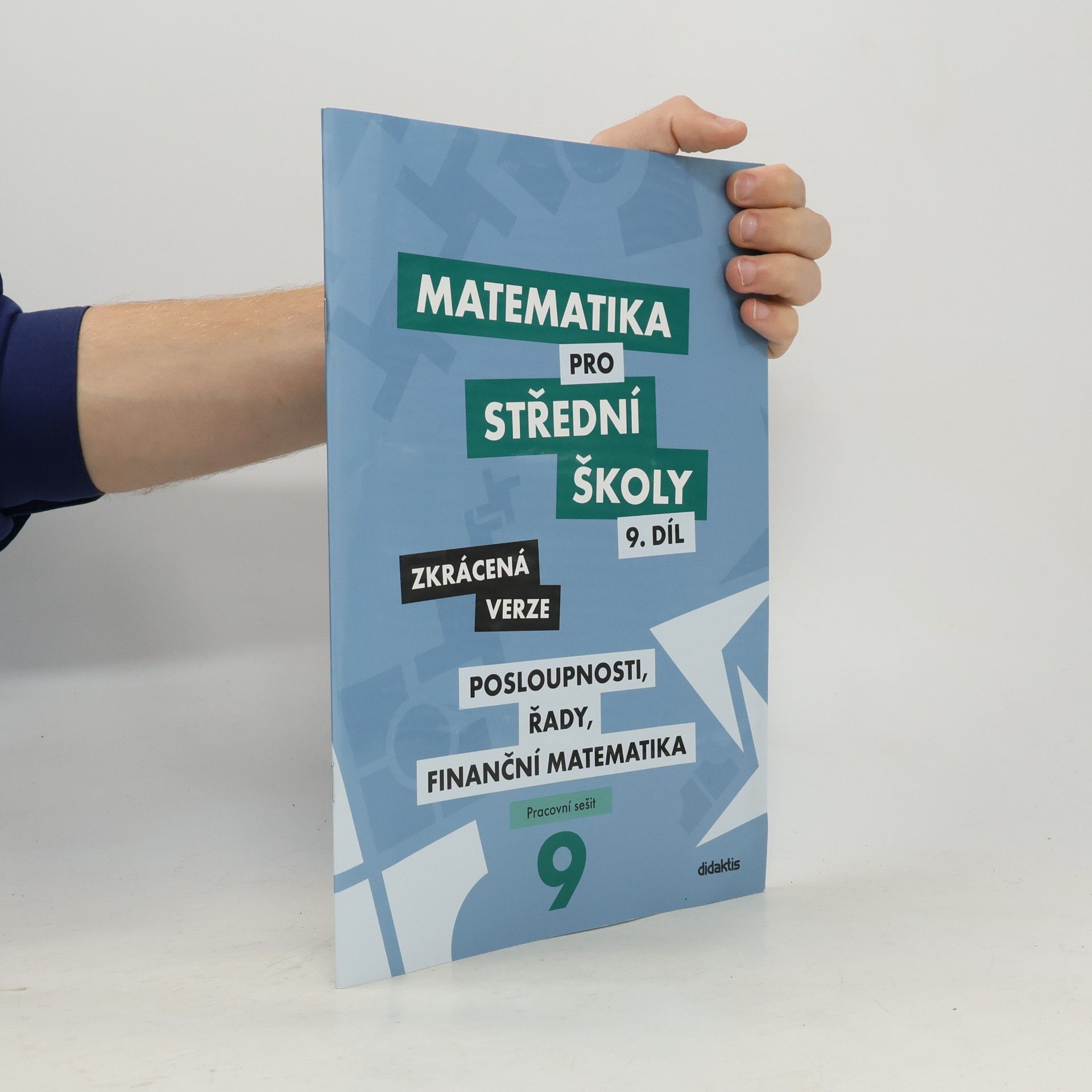 Autores varios Matematika pro střední školy 9. díl: Posloupnosti, řady, finanční matematika - zkrácená verze