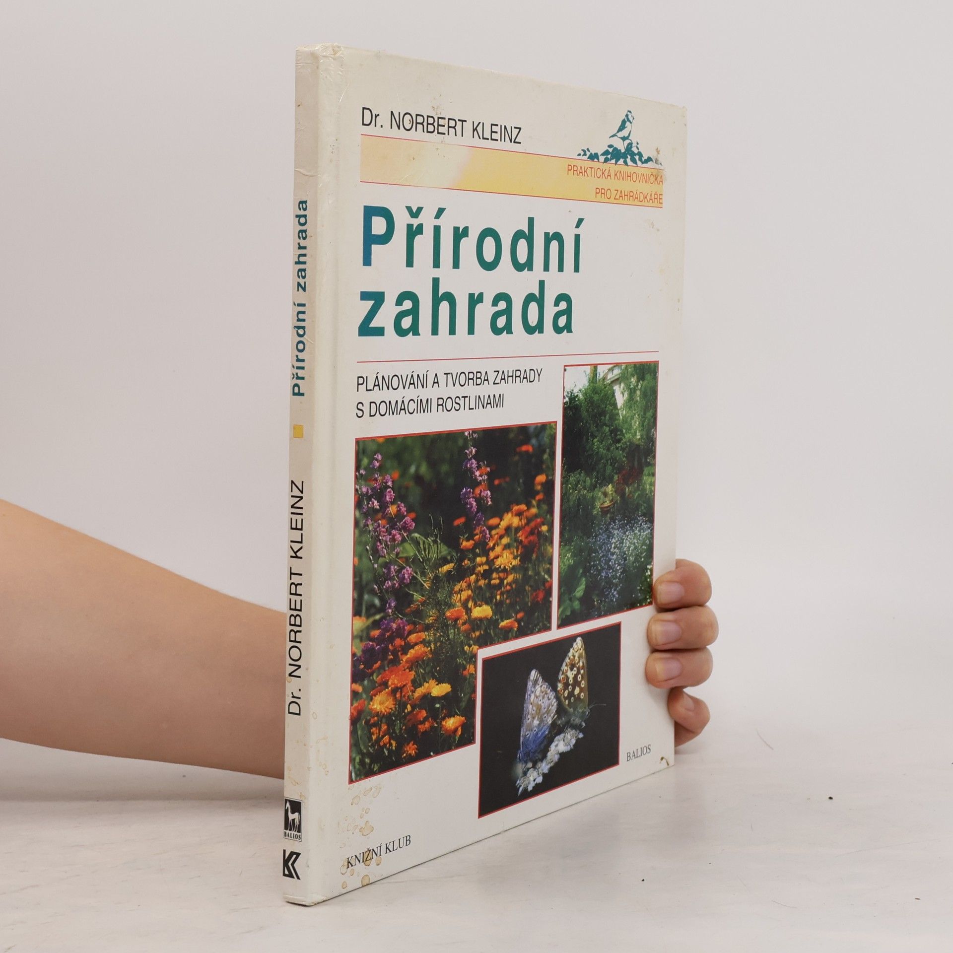 Norbert Kleinz Přírodní zahrada. Plánování a tvorba zahrady s domácími rostlinami