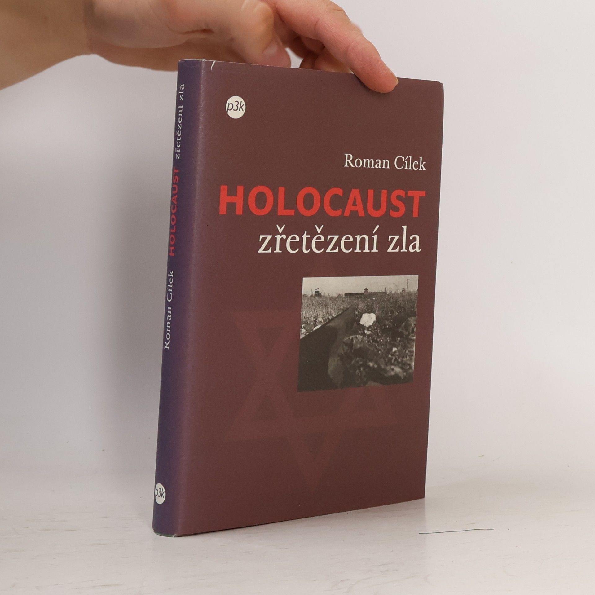 Roman Cílek Holocaust. Zřetězení zla. Tři osudy a jeden proces: pohled do zákulisí nacistického vyhlazovacího programu
