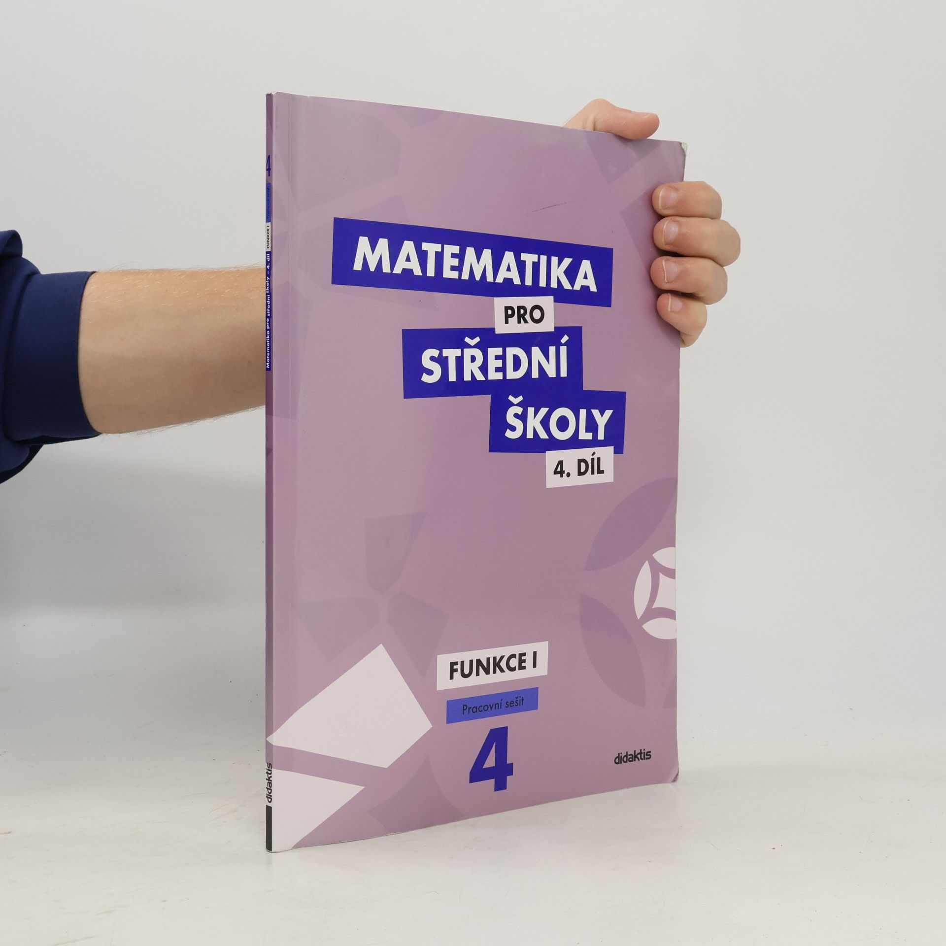 Magda Králová Matematika pro střední školy. 4. díl, Funkce I. Pracovní sešit