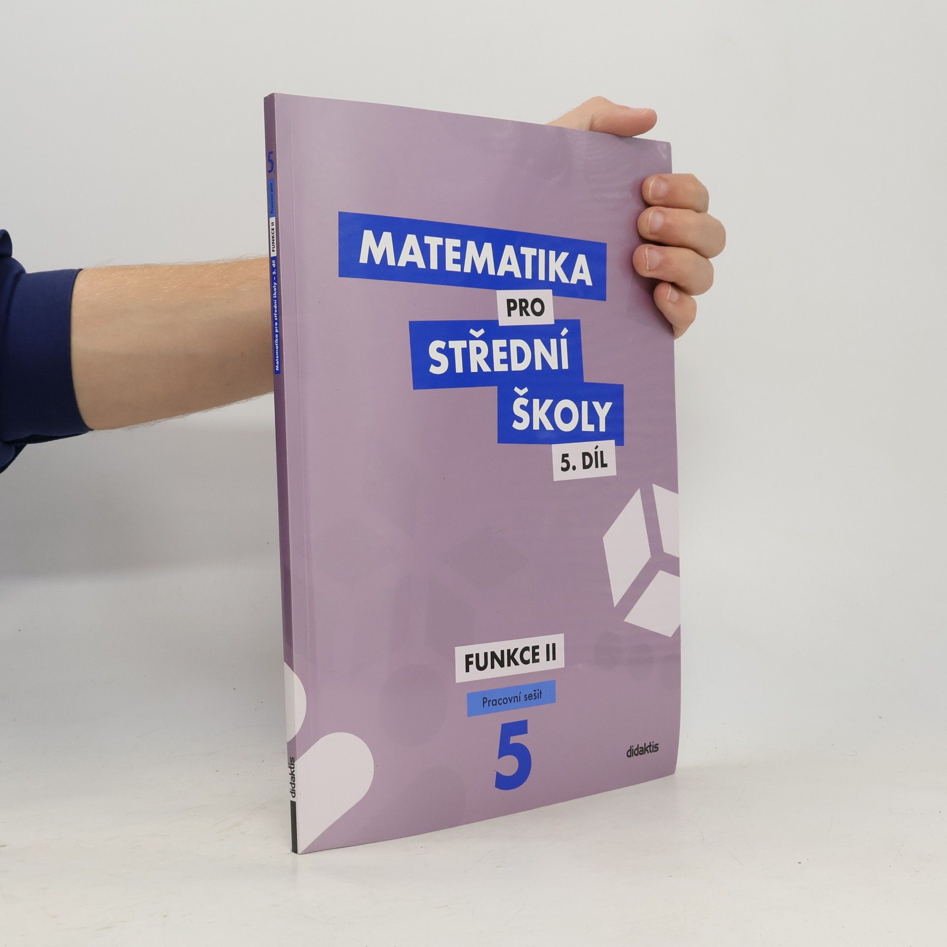 Čeněk Kodejška Matematika pro střední školy 5.díl - Funkce II.