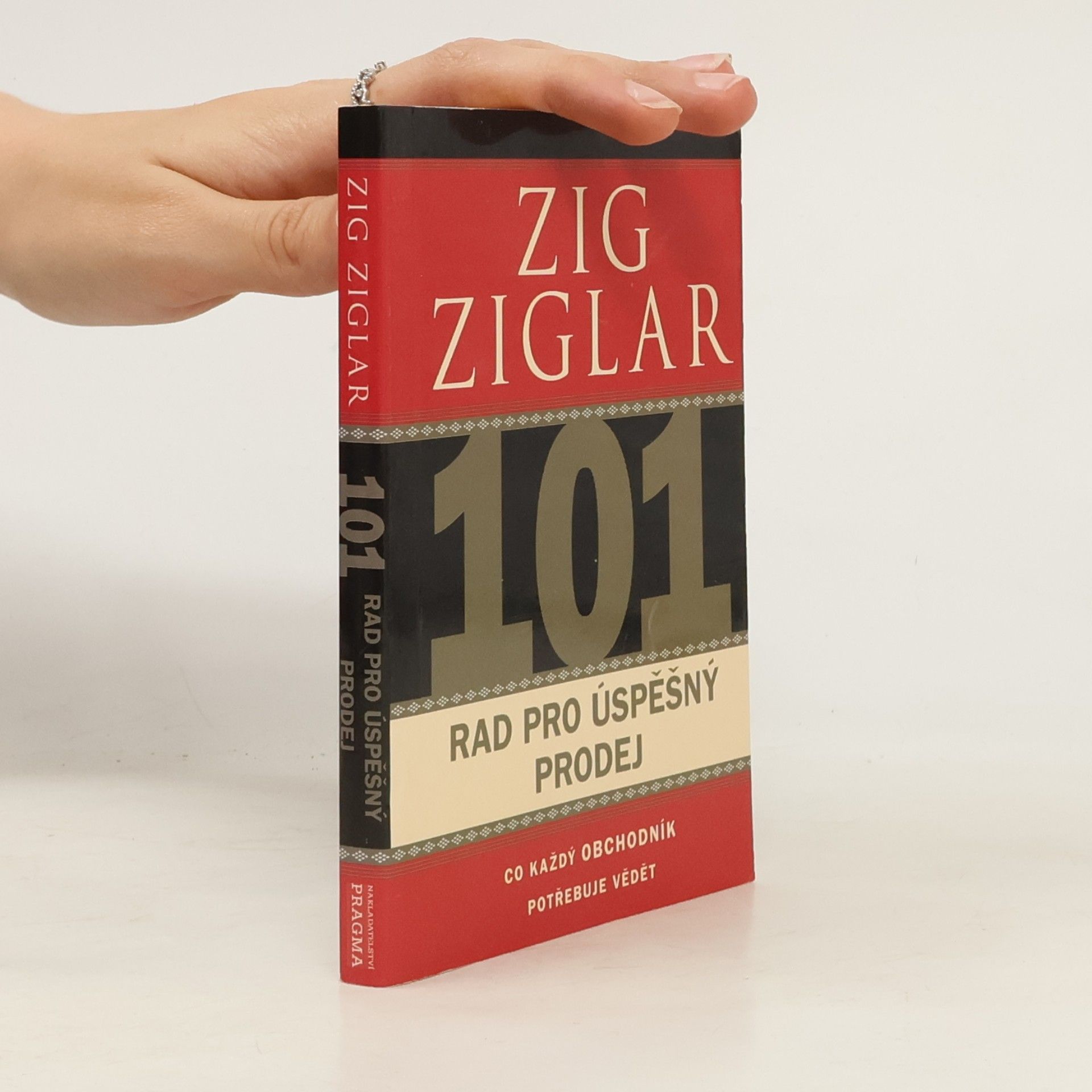 Zig Ziglar 101 rad pro úspěšný prodej. Co každý obchodník potřebuje vědět