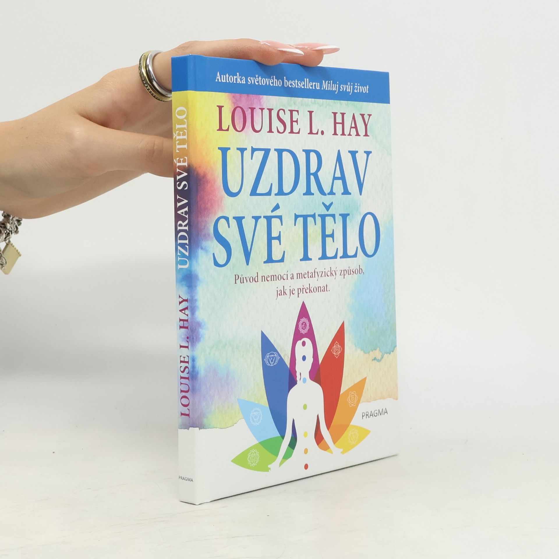 Louise Lynn Hay Uzdrav své tělo. Původ nemocí a metafyzický způsob, jak je překonat