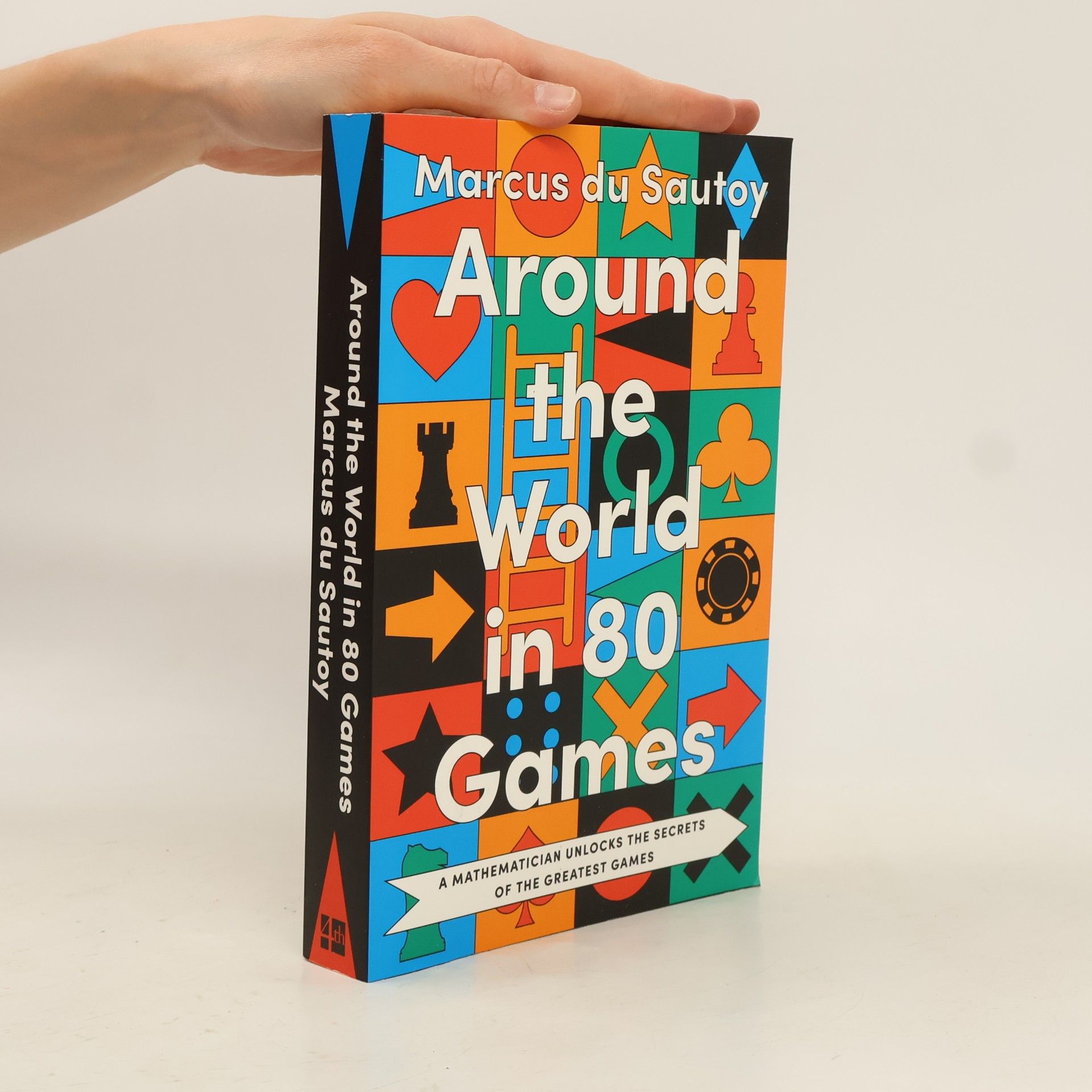 Marcus du Sautoy Around the World in 80 Games: A mathematician unlocks the secrets of the greatest games
