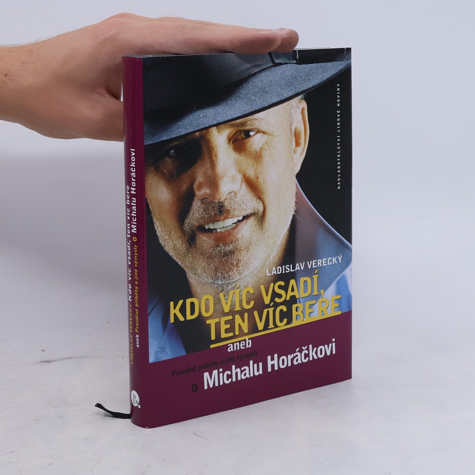 Ladislav Verecký Kdo víc vsadí, ten víc bere, aneb, Pravdivé příběhy a jiné výmysly o Michalu Horáčkovi