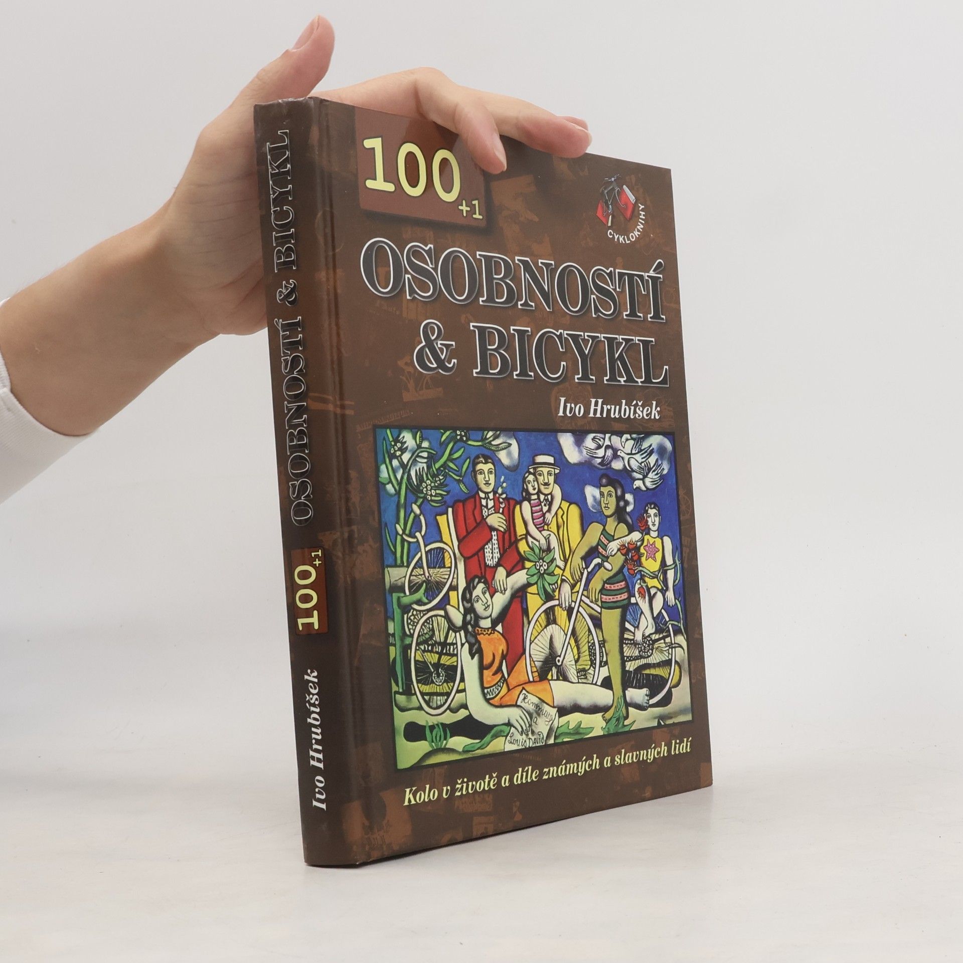 Ivo Hrubíšek 100 + 1 osobností & bicykl. Kolo v životě a díle známých a slavných lidí