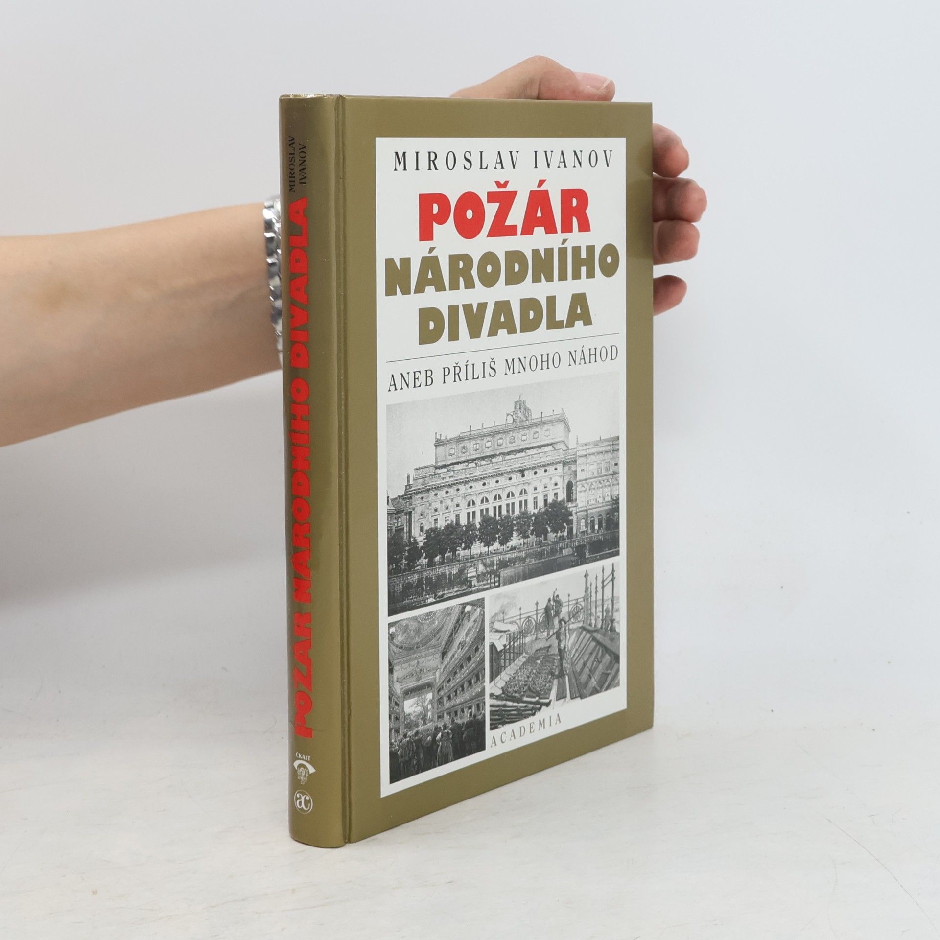 Miroslav Ivanov Požár Národního divadla, aneb, Příliš mnoho náhod