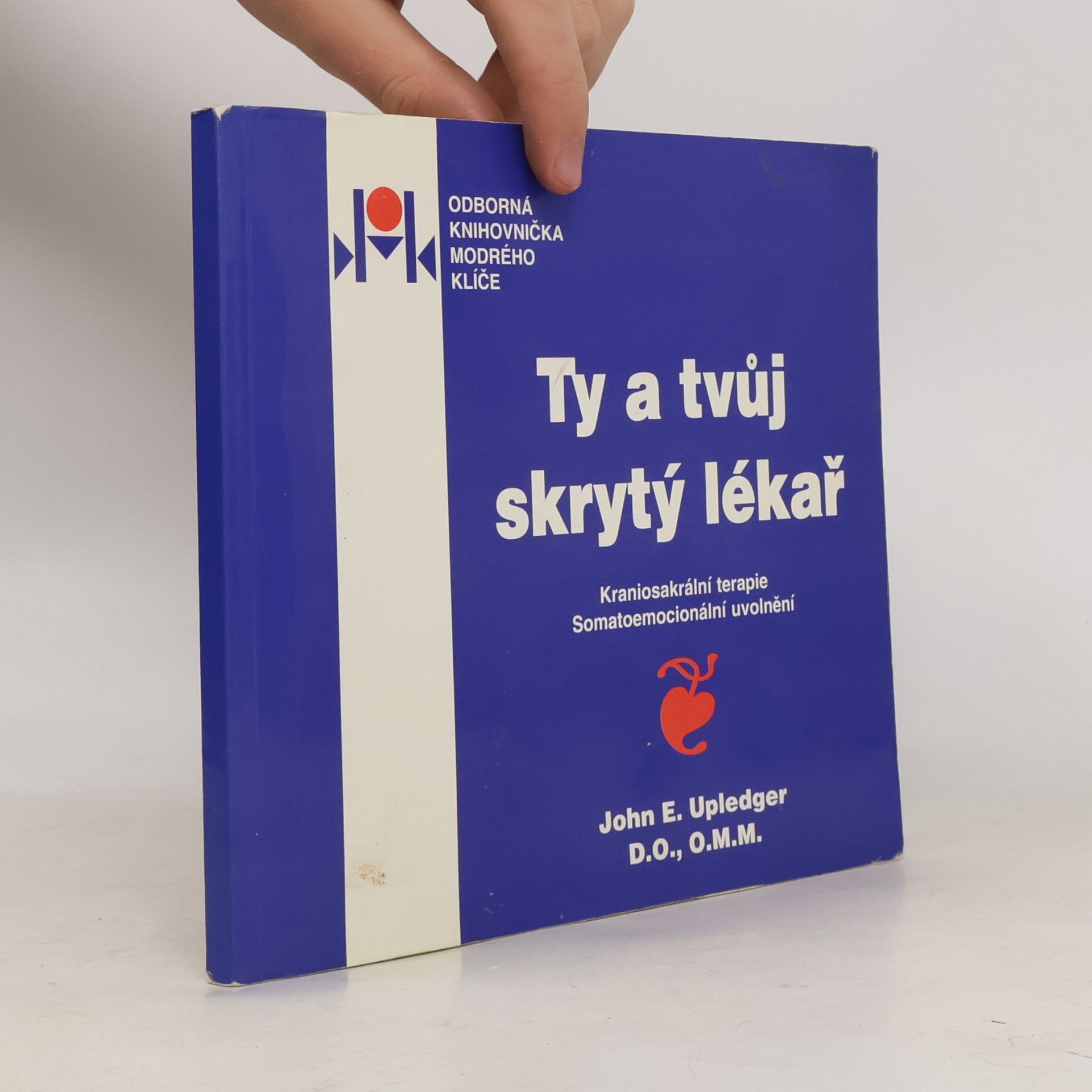 Ty a tvůj skrytý lékař : kraniosakrální terapie : somatoemocionální uvolnění