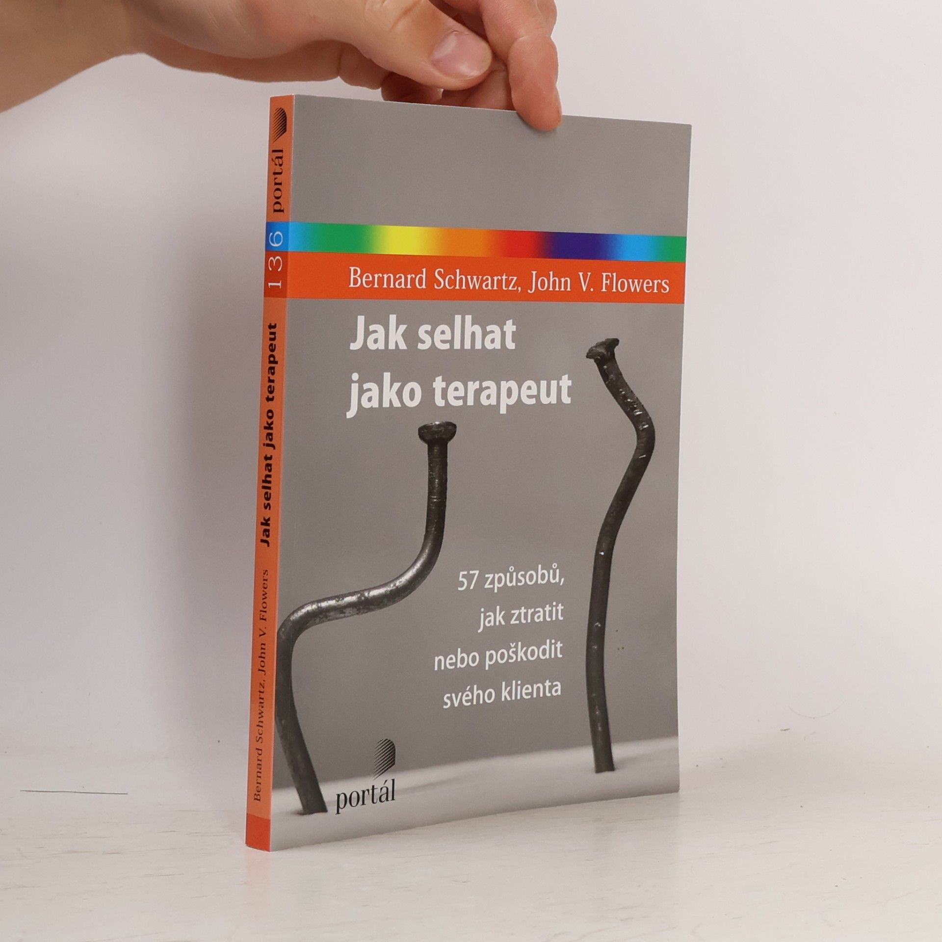 Dan Liška Jak selhat jako terapeut : 57 způsobů, jak ztratit nebo poškodit svého klienta