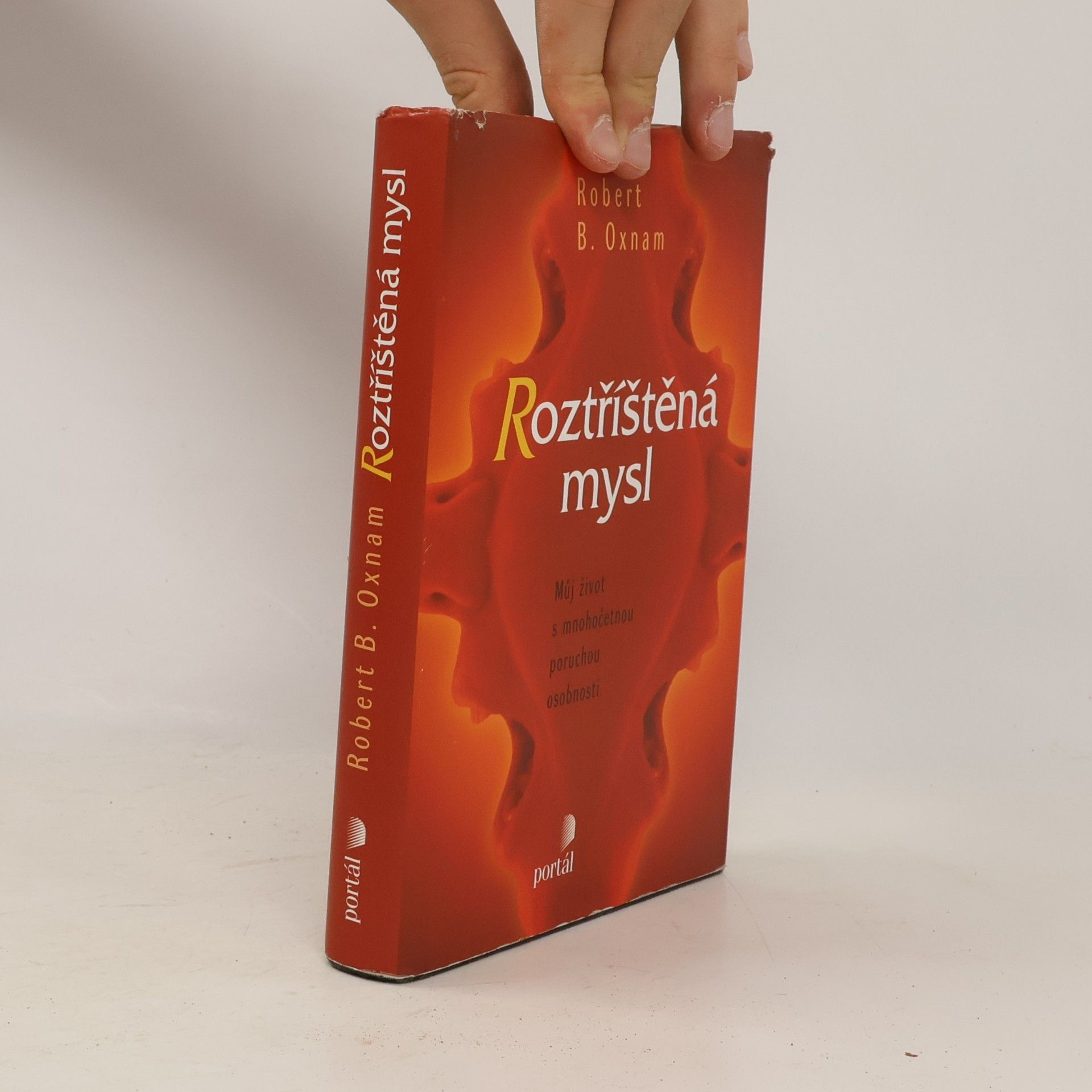 Robert B. Oxnam Roztříštěná mysl. Můj život s mnohočetnou poruchou osobnosti