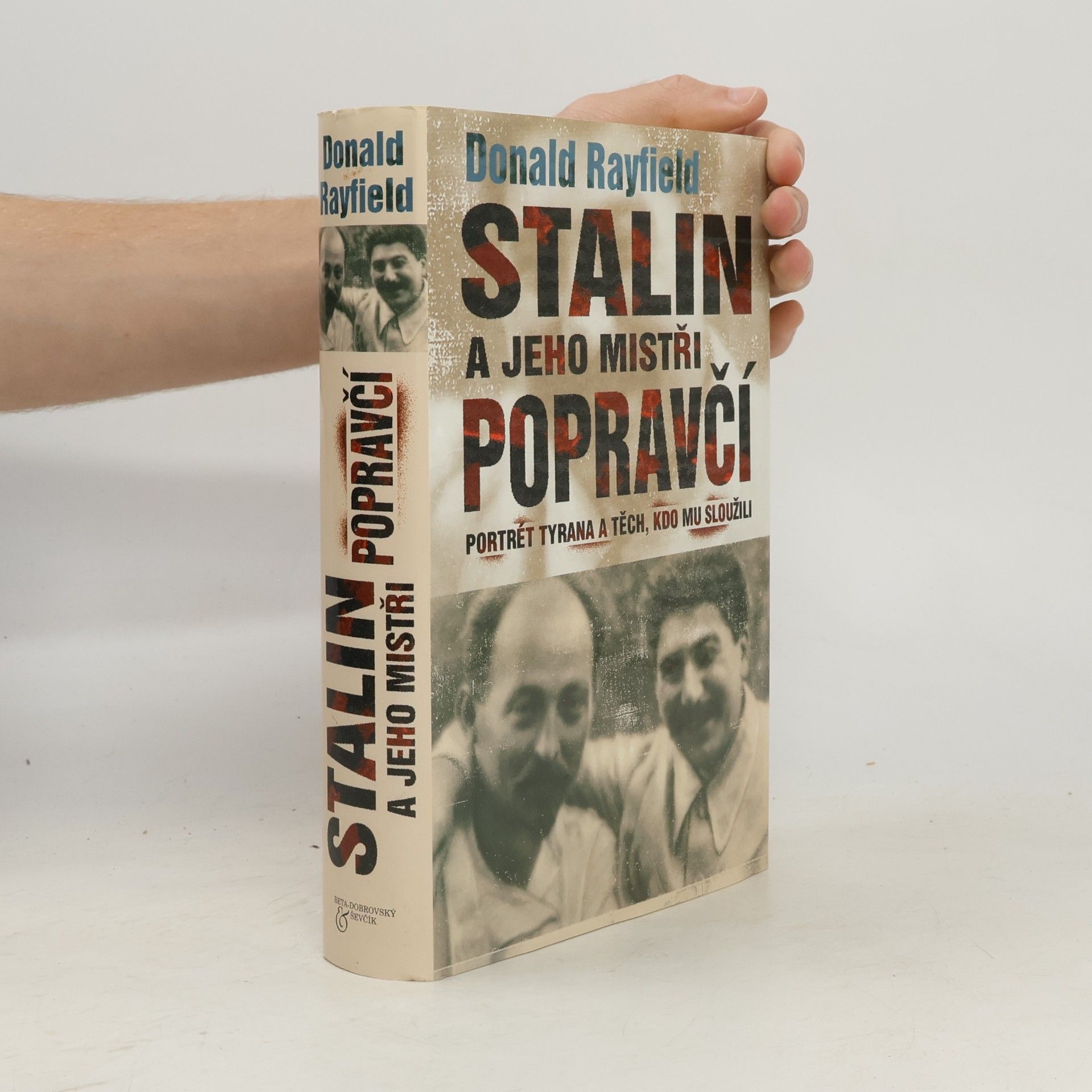 Donald Rayfield Stalin a jeho mistři popravčí : hodnověrný portrét tyrana a těch, kdo mu sloužili