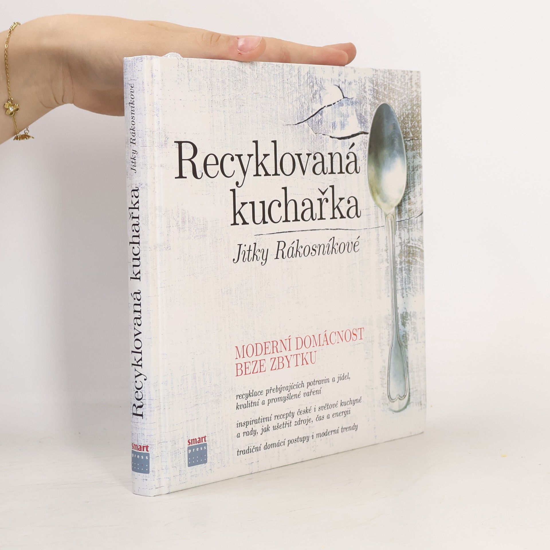 Jitka Rákosníková Recyklovaná kuchařka Jitky Rákosníkové. Moderní domácnost beze zbytku