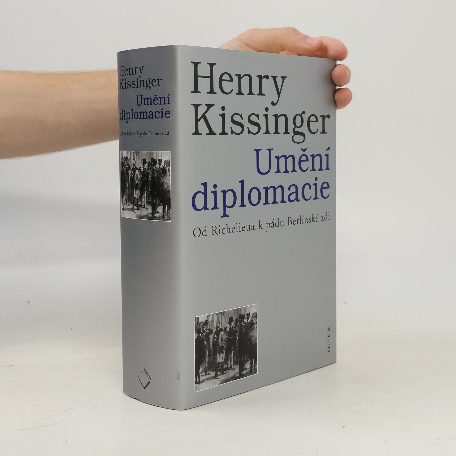 Henry Kissinger Umění diplomacie. Od Richelieua k pádu Berlínské zdi