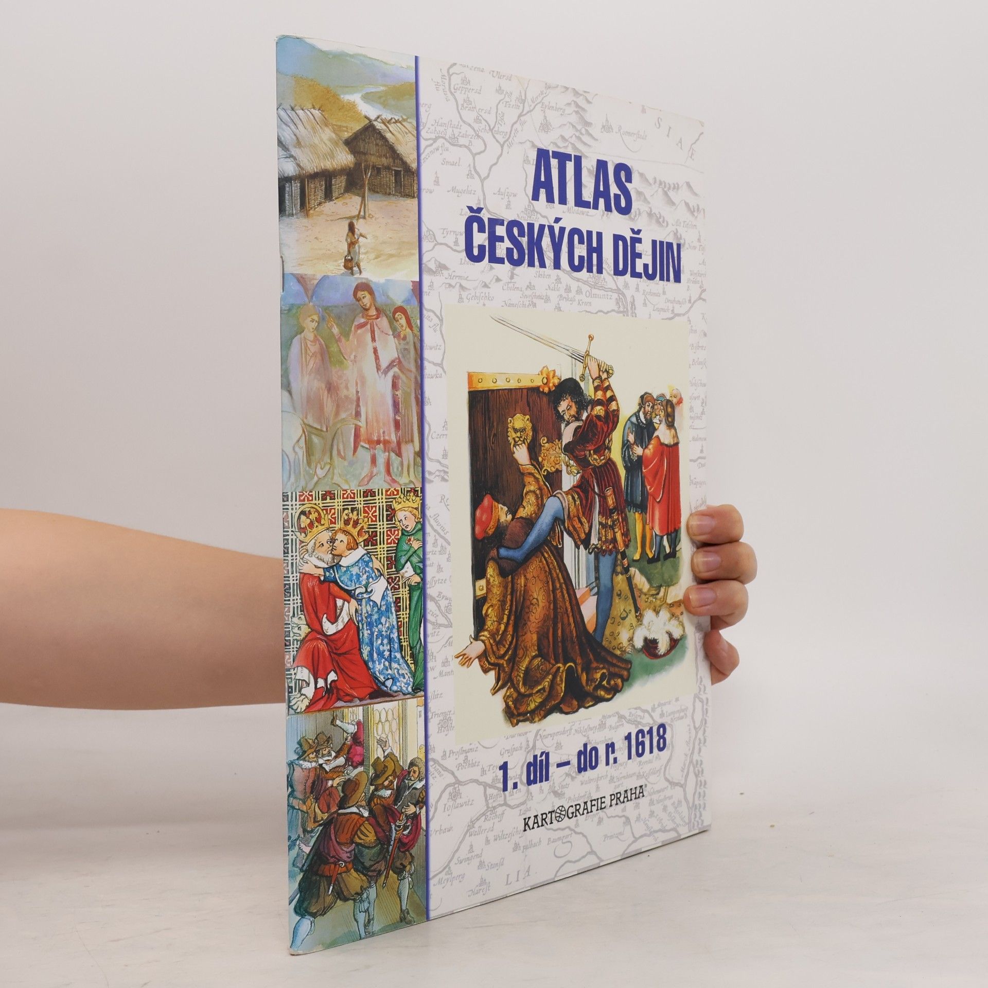 Eva Semotanová Atlas českých dějin. 1. díl, do r. 1618