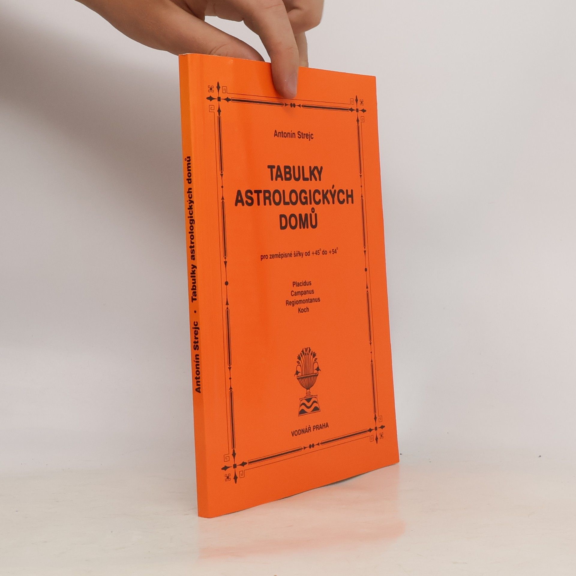 Antonín Strejc Tabulky astrologických domů pro zeměpisné šířky od +45° do +54°
