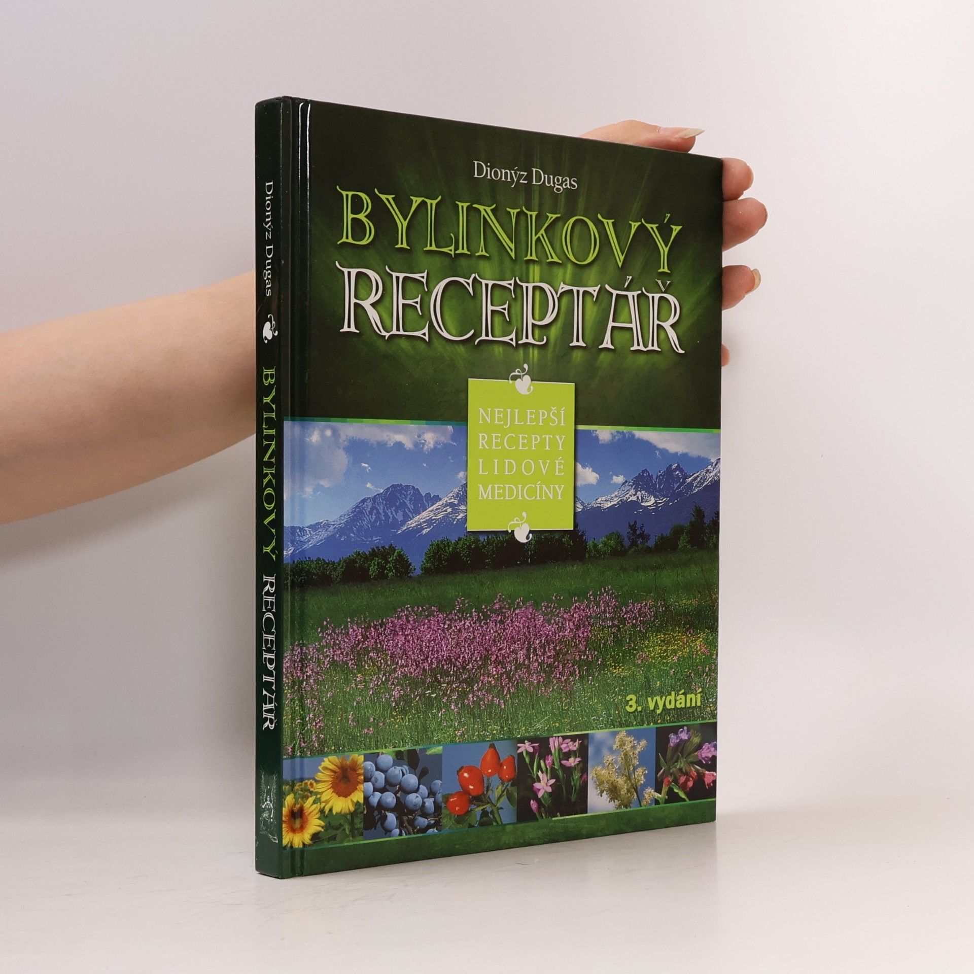 Dionýz Dugas Bylinkový receptář. Nejlepší recepty lidové medicíny