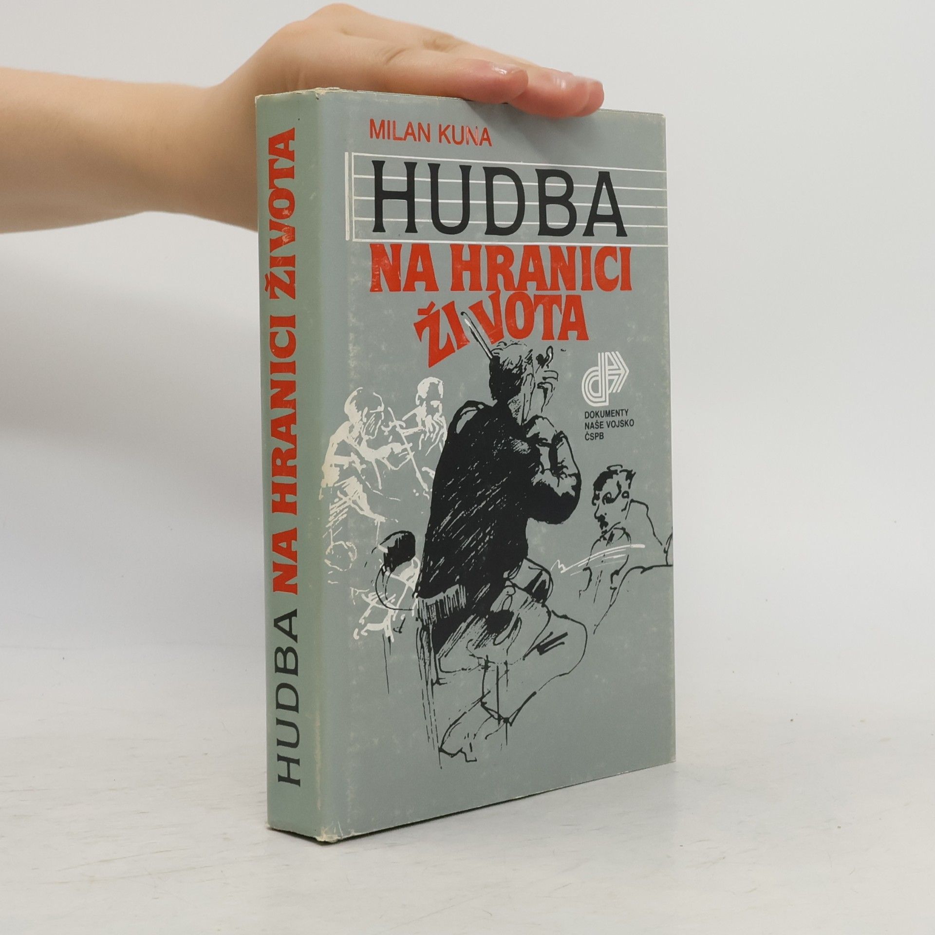 Milan Kuna Hudba na hranici života : o činnosti a utrpení hudebníků z čes. zemí v nacistických koncentračních táborech a věznicích