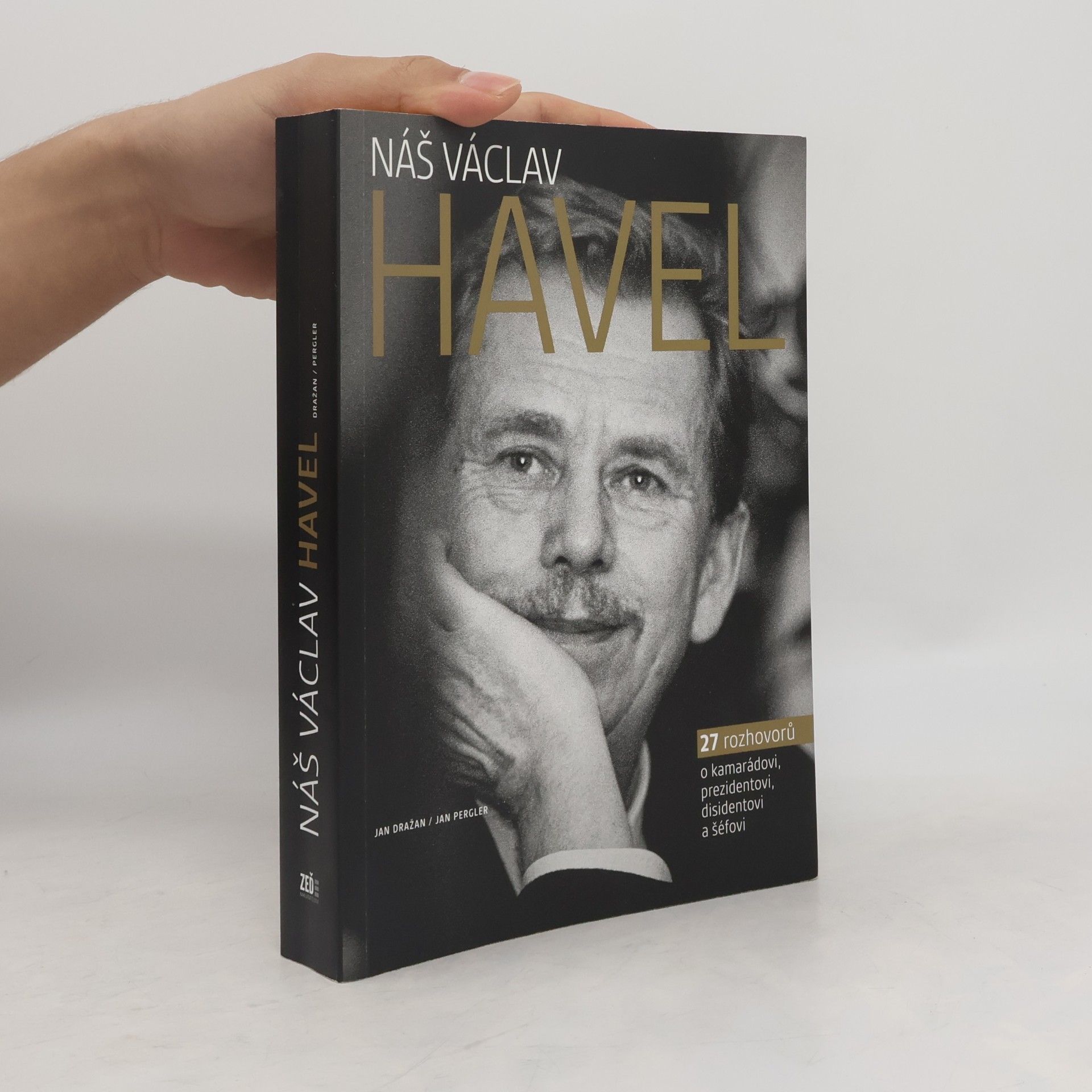 Jan Dražan Náš Václav Havel. 27 rozhovorů o kamarádovi, prezidentovi, disidentovi a šéfovi