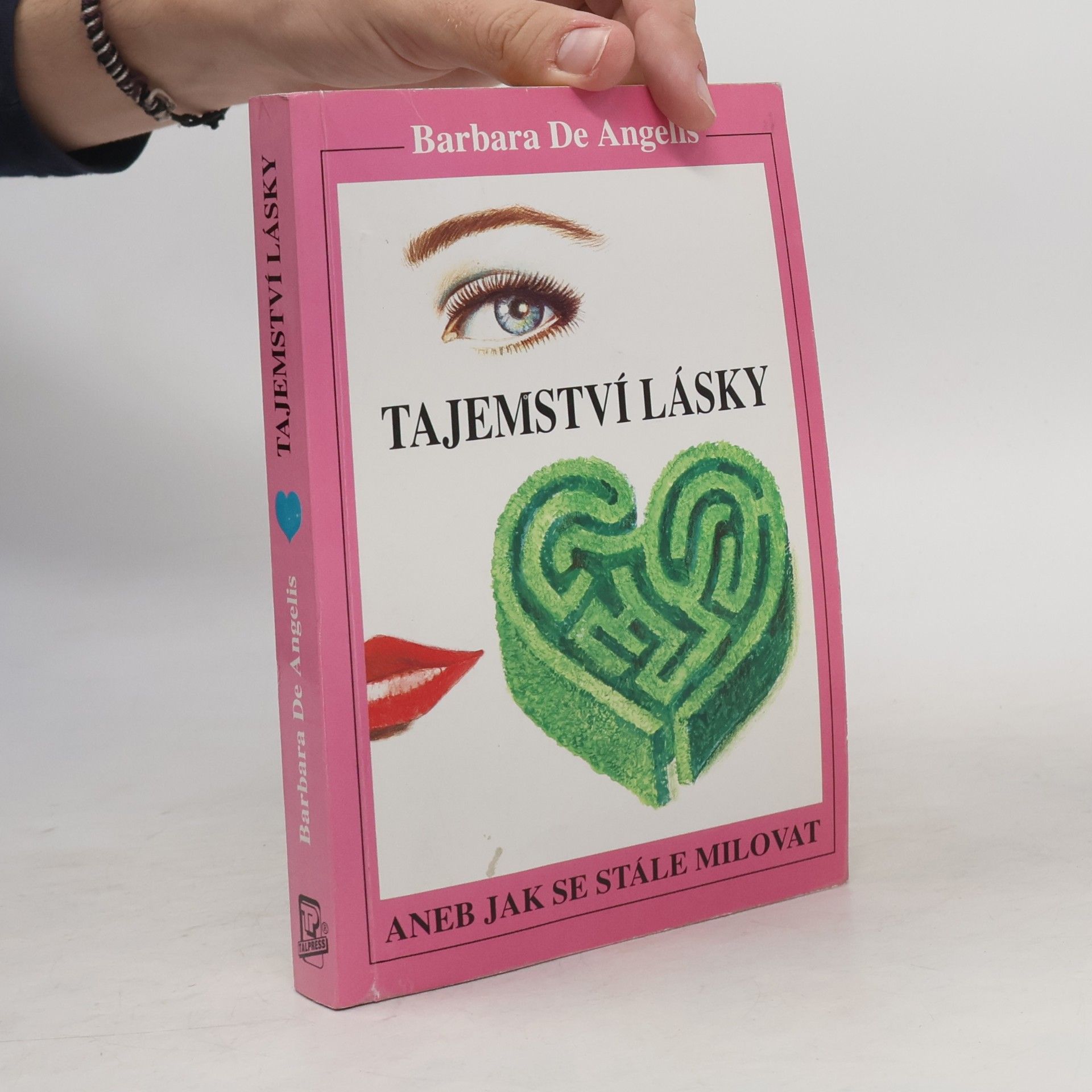 Barbara De Angelis Tajemství lásky. Aneb jak se stále milovat