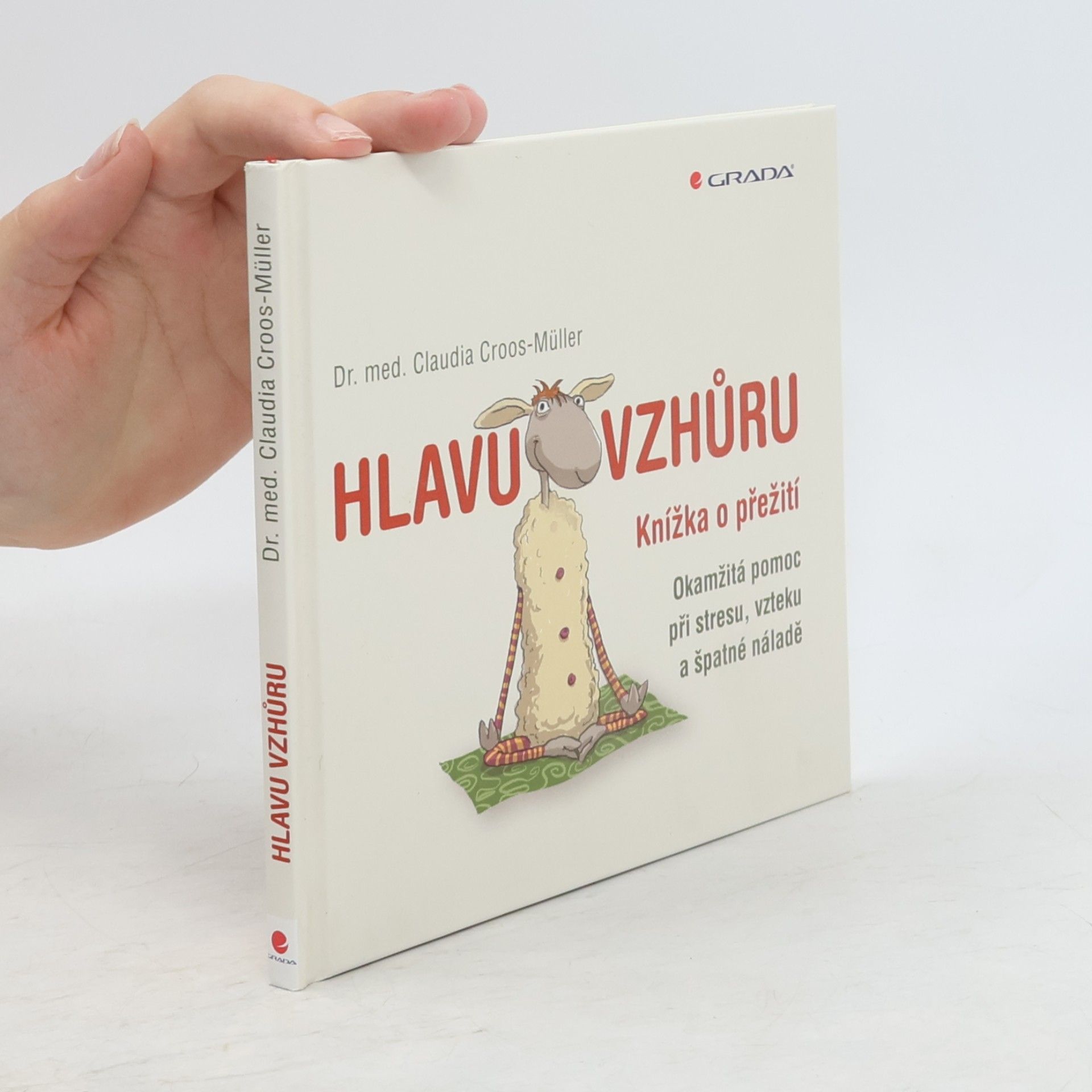 Claudia Croos-Müller Hlavu vzhůru: Knížka o přežití : okamžitá pomoc při stresu, vzteku a špatné náladě
