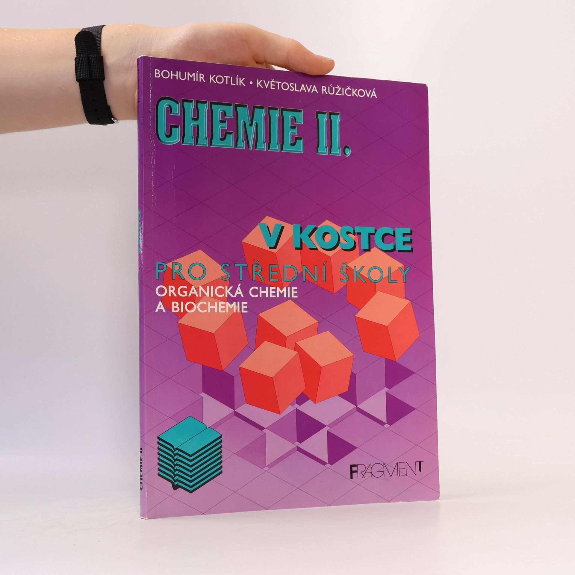 Bohumír Kotlík Chemie v kostce II. Organická chemie a biochemie