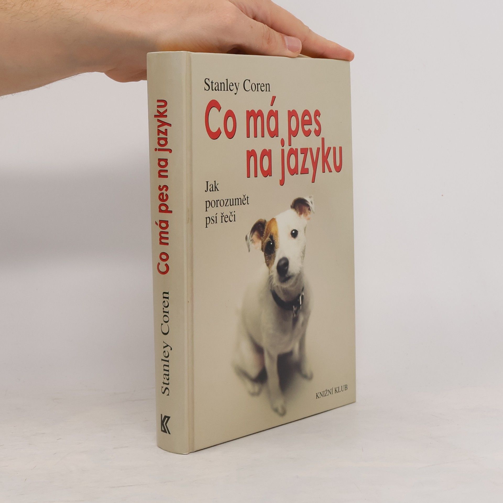 Stanley Coren Co má pes na jazyku : jak porozumět psí řeči