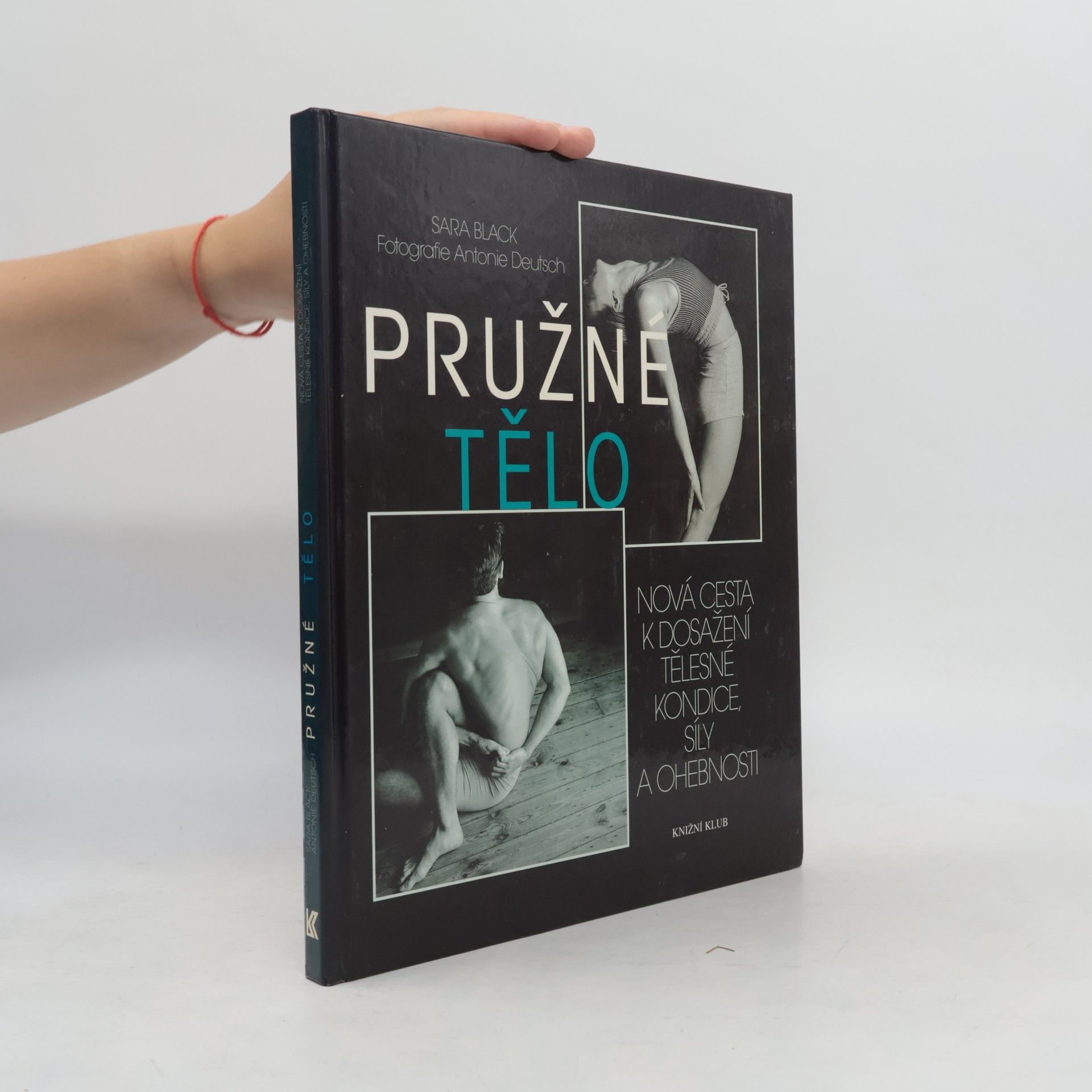 Sara Black Pružné tělo: Nová cesta k dosažení tělesné kondice, síly a ohebnosti