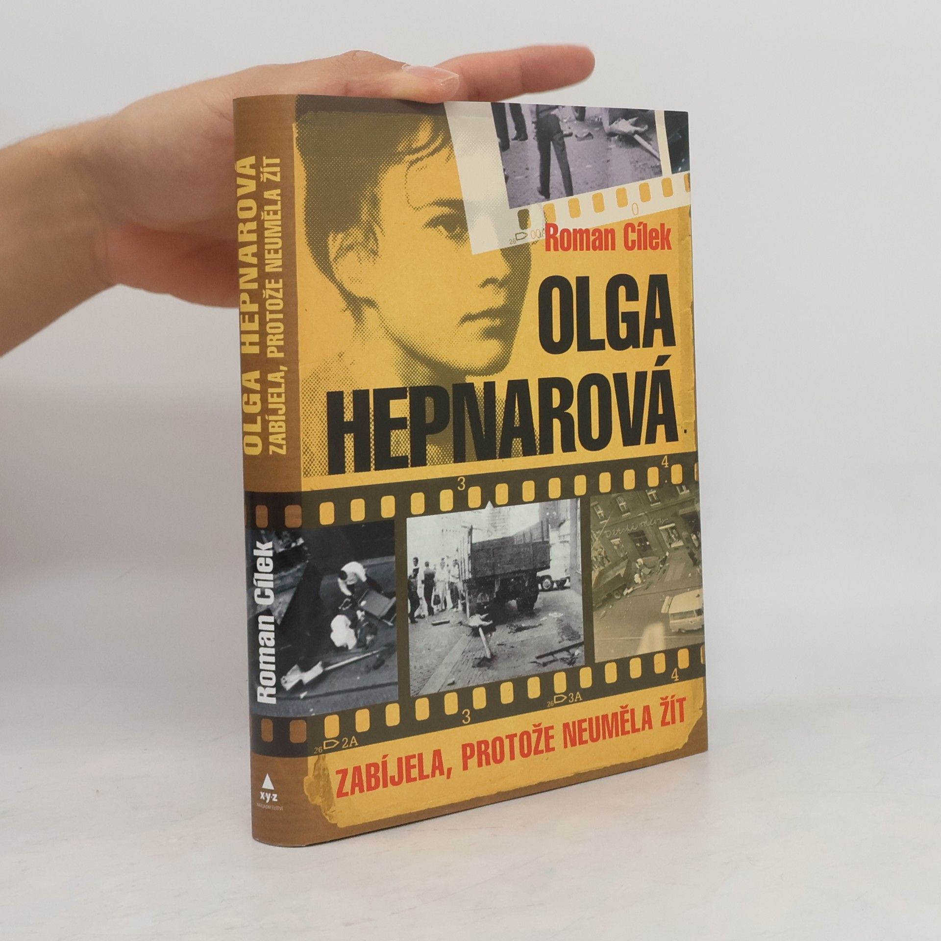 Roman Cílek Olga Hepnarová. Zabíjela, protože neuměla žít