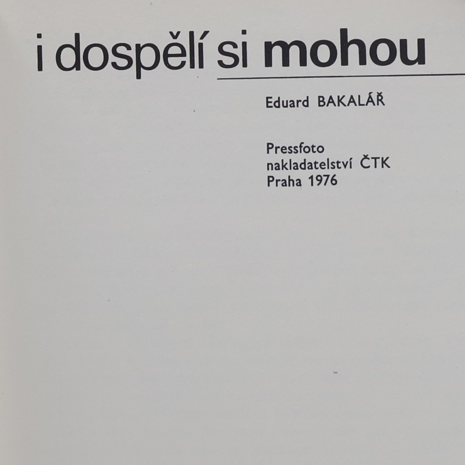 Eduard Bakalář I dospělí si mohou hrát