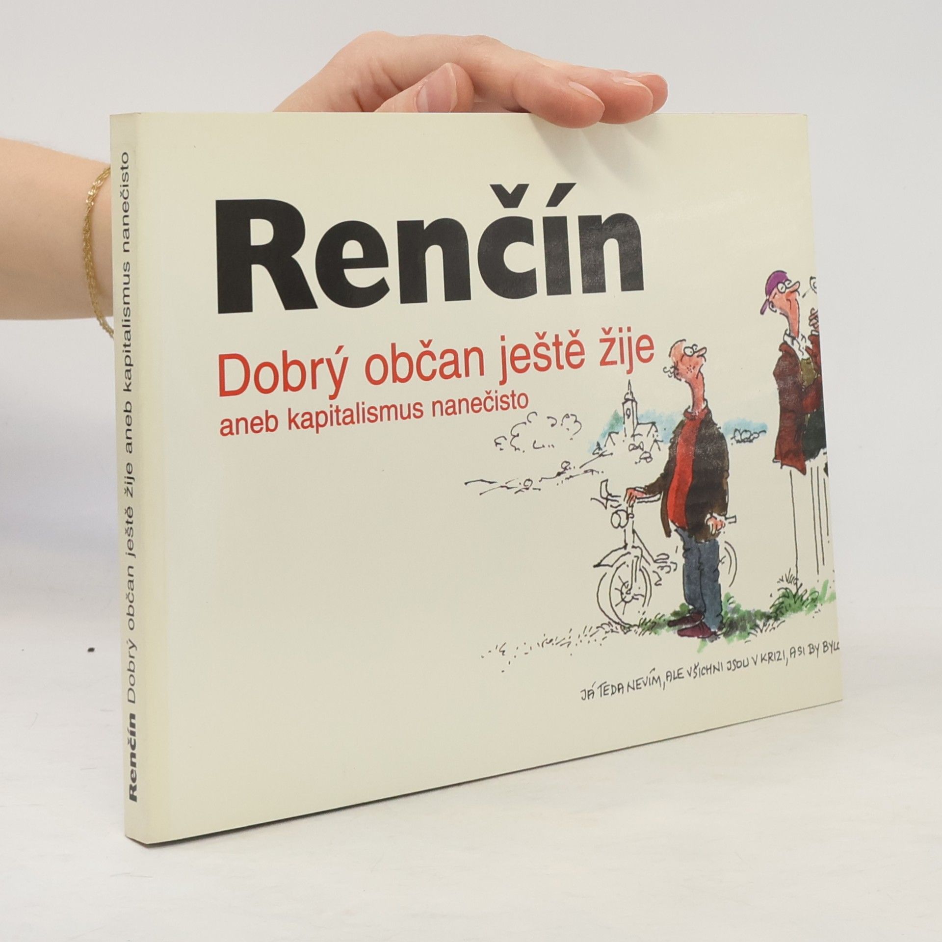Vladimír Renčín Dobrý občan ještě žije, aneb, Kapitalismus nanečisto