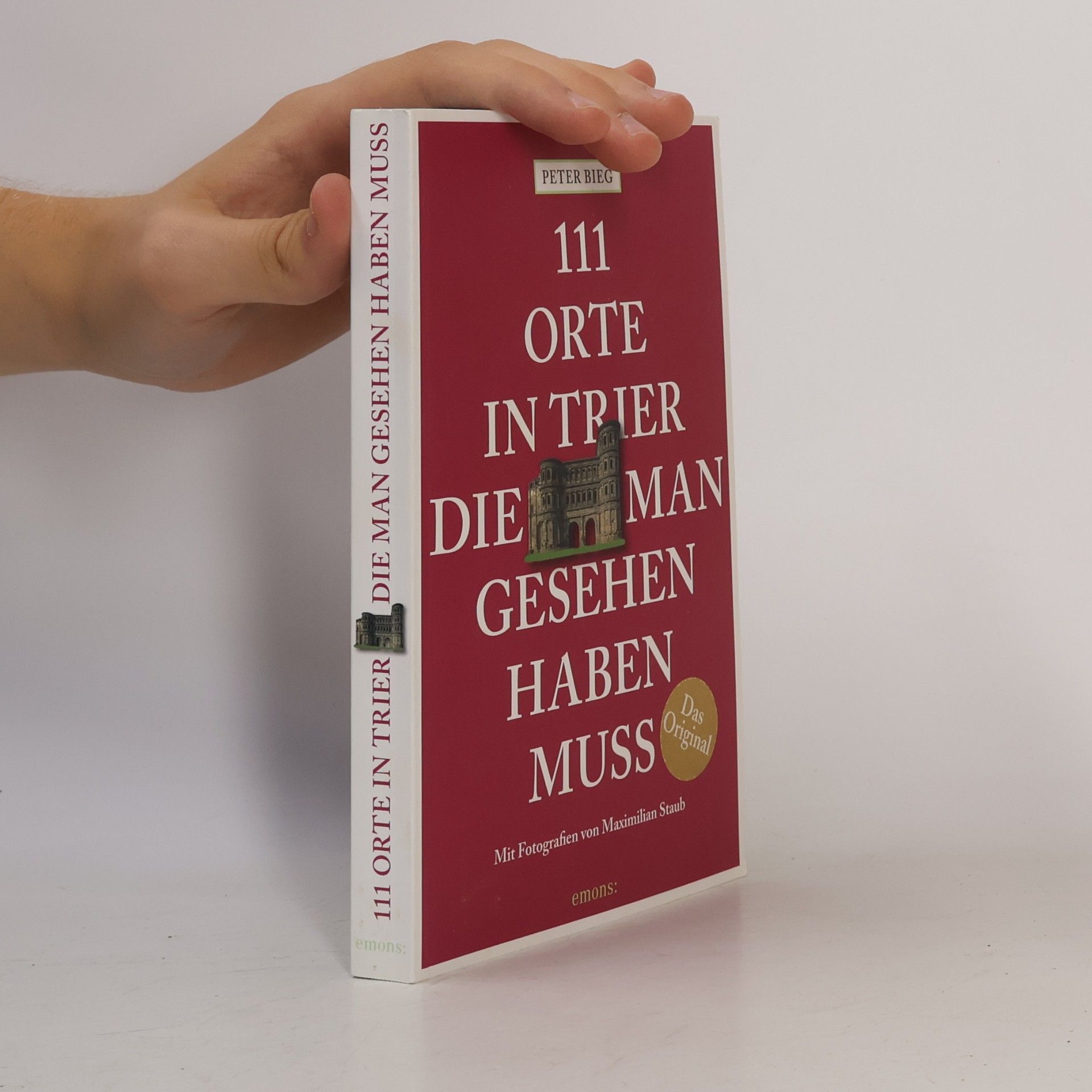 Maximilian Staub 111 Orte in Trier, die man gesehen haben muss
