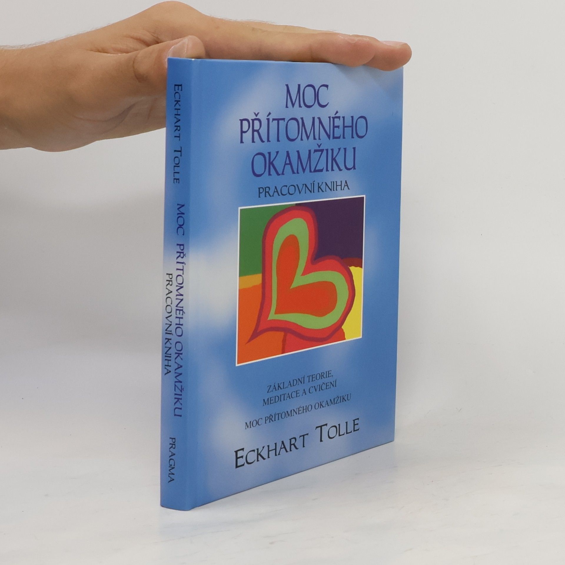 Eckhart Tolle Moc přítomného okamžiku. Pracovní kniha