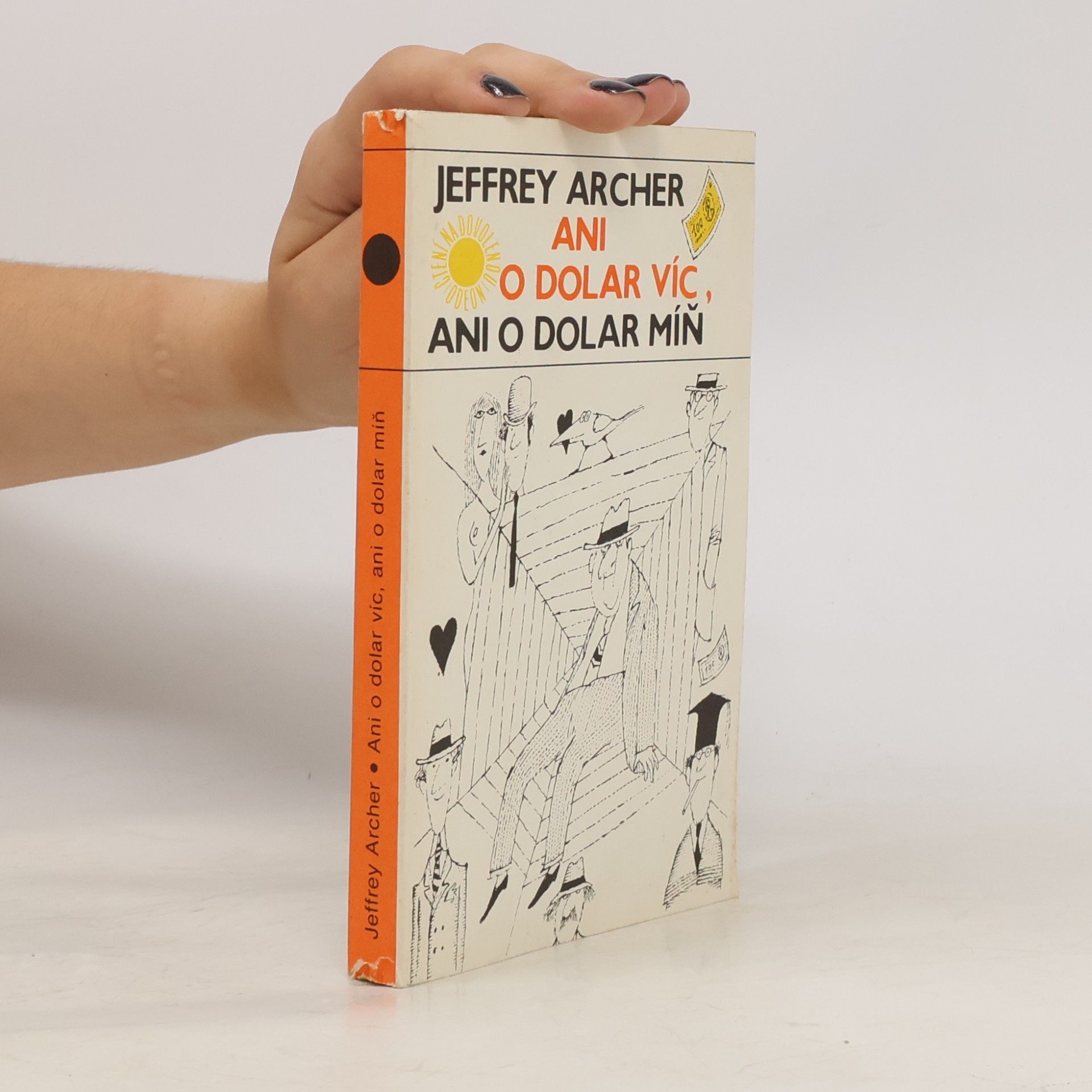 Jeffrey Archer Ani o dolar víc, ani o dolar míň