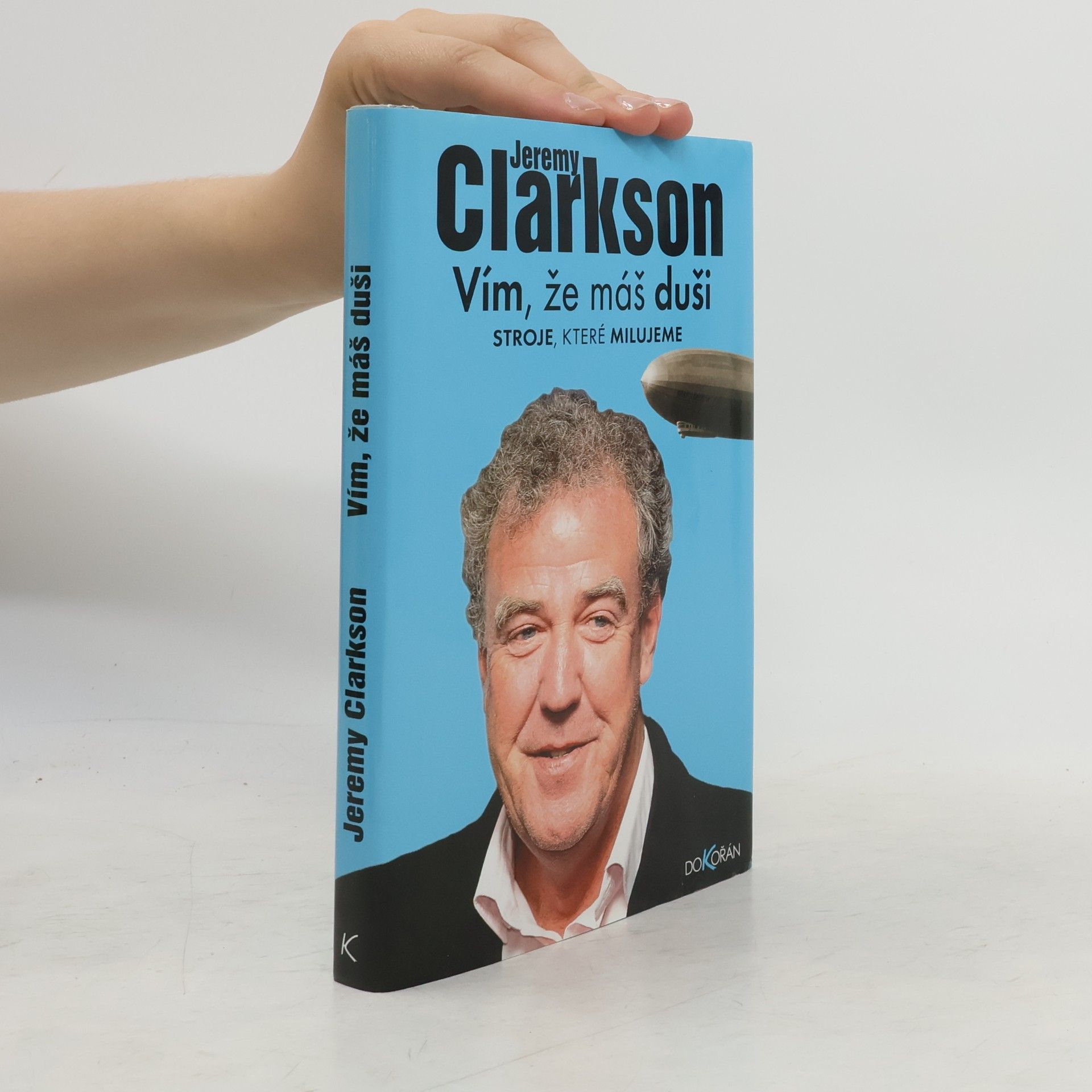 Jeremy Clarkson Vím, že máš duši : stroje, které milujeme