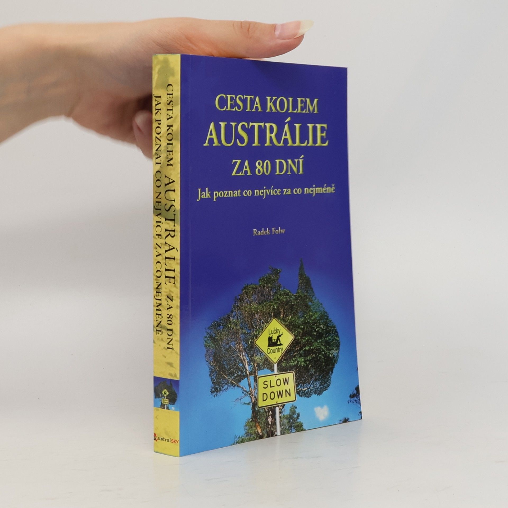 Radek Folw Cesta kolem Austrálie za 80 dní : jak poznat co nejvíce za co nejméně