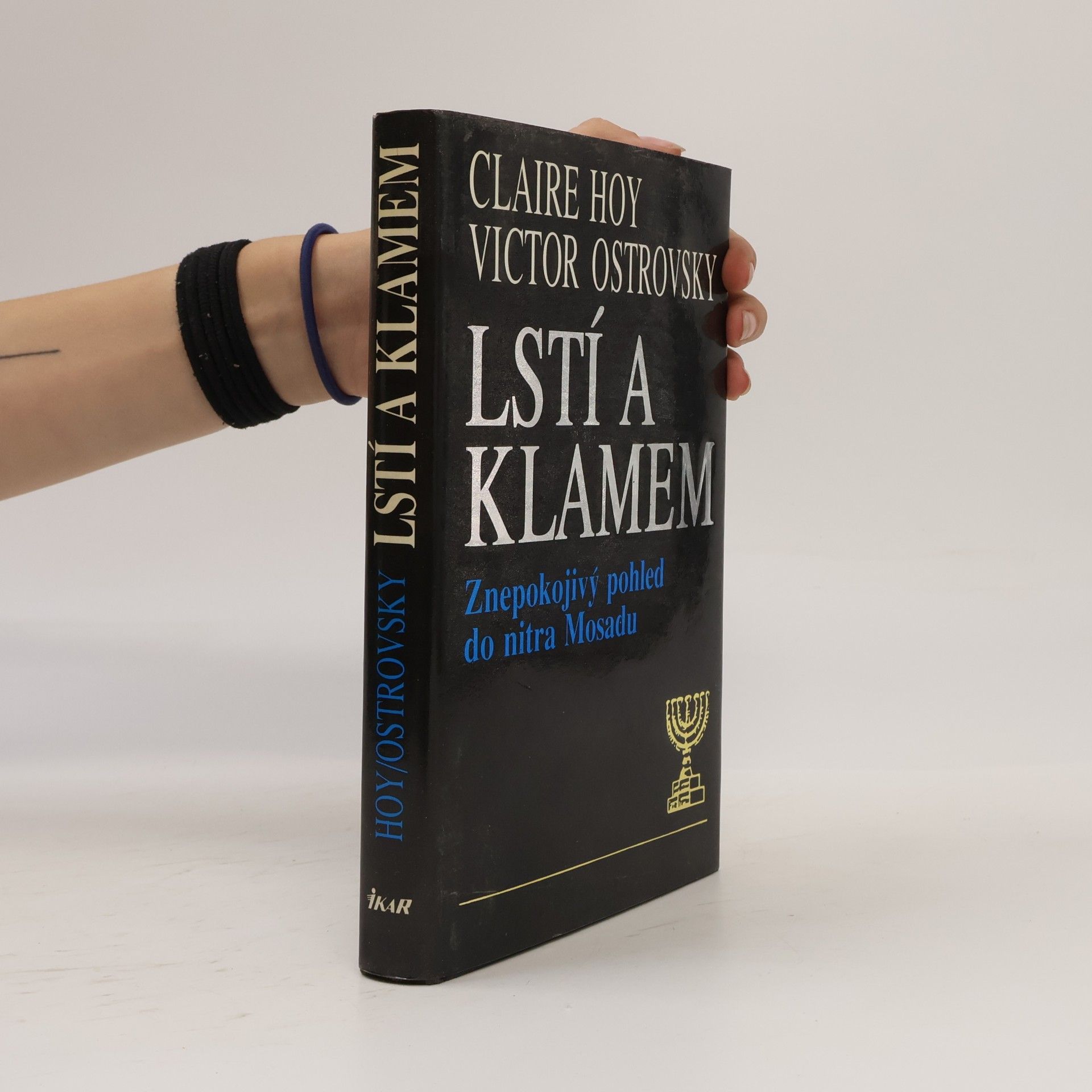 Victor Ostrovsky Lstí a klamem: Znepokojivý pohled do nitra Mosadu