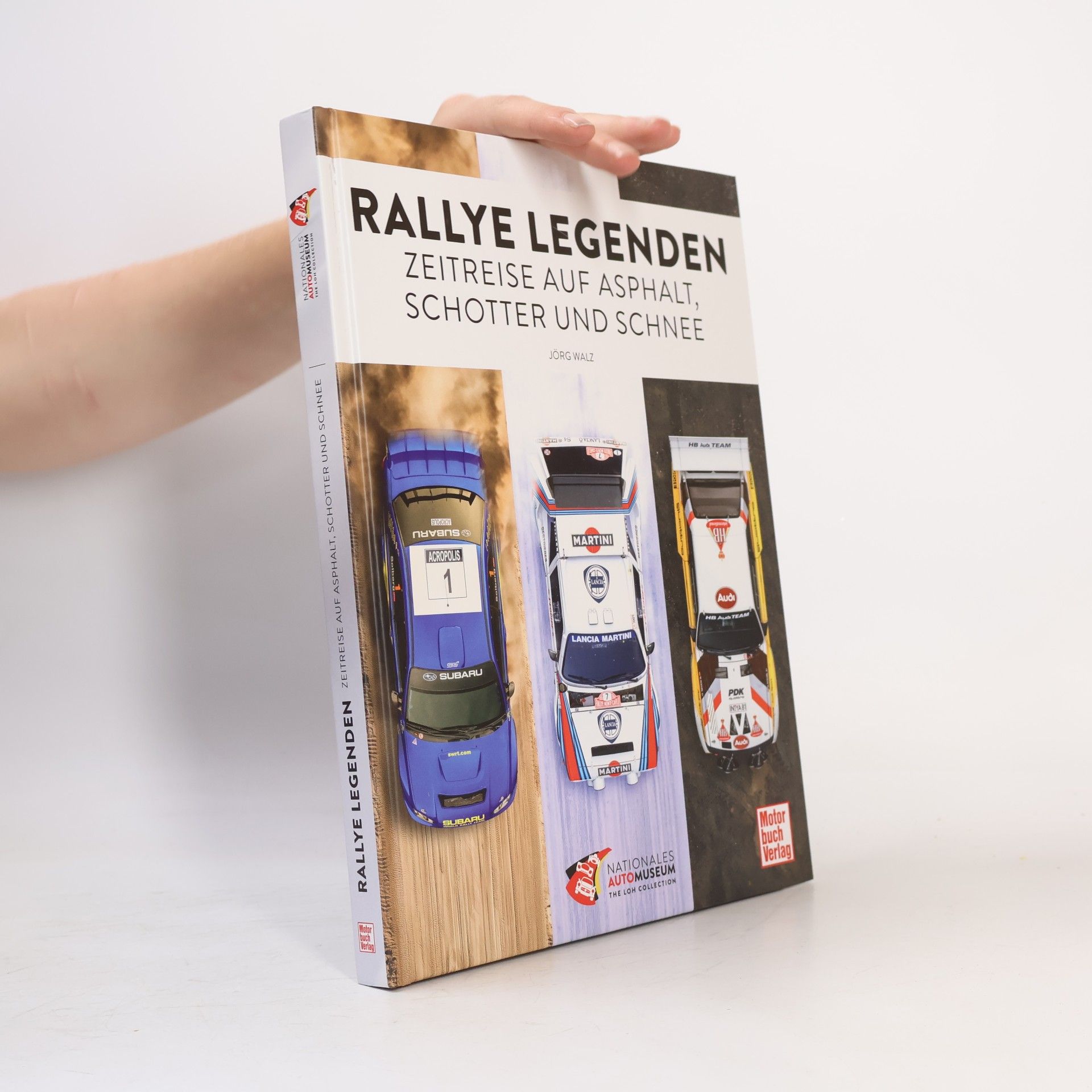 Jörg Walz Rallye Legenden - Zeitreise auf Asphalt, Schotter und Schnee