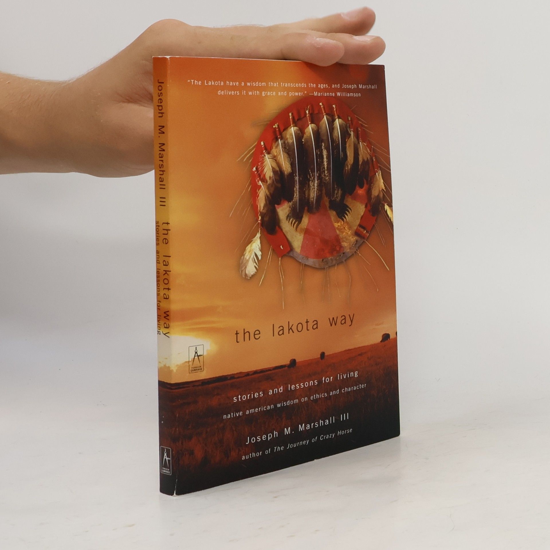 Joseph M. Marshall III The Lakota Way. Stories and Lessons for Living, Native American Wisdom on Ethics and Character
